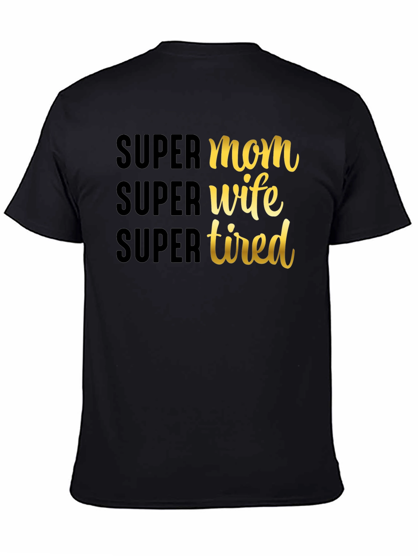 Super Mom Wife Tired Graphic T-Shirt