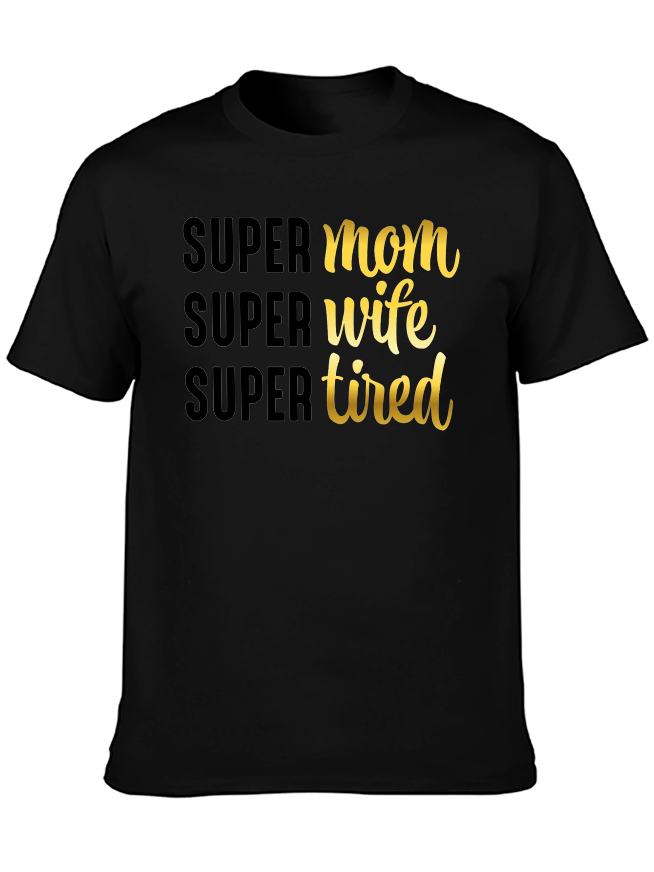 Super Mom Wife Tired Graphic T-Shirt