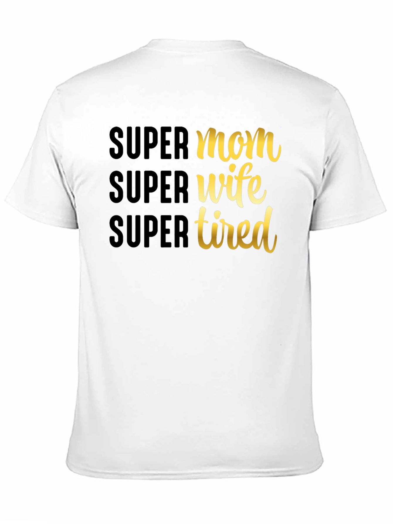 Super Mom Wife Tired Graphic T-Shirt