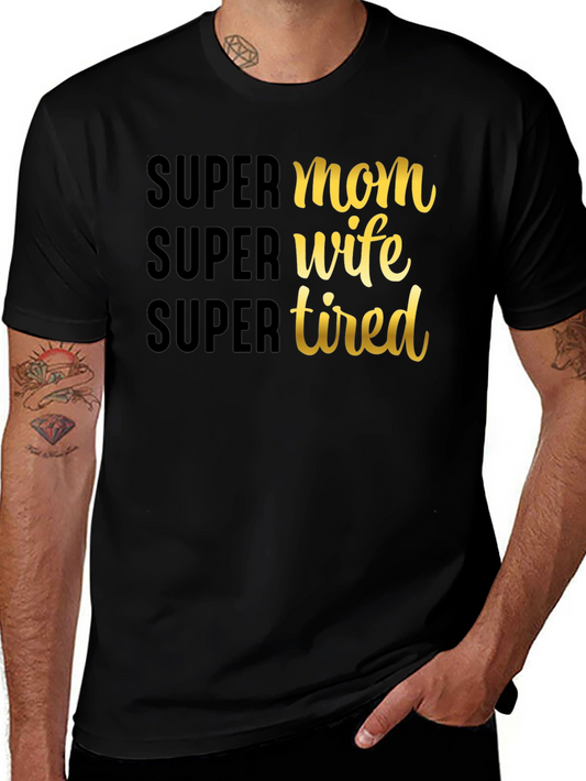 Super Mom Wife Tired Graphic T-Shirt