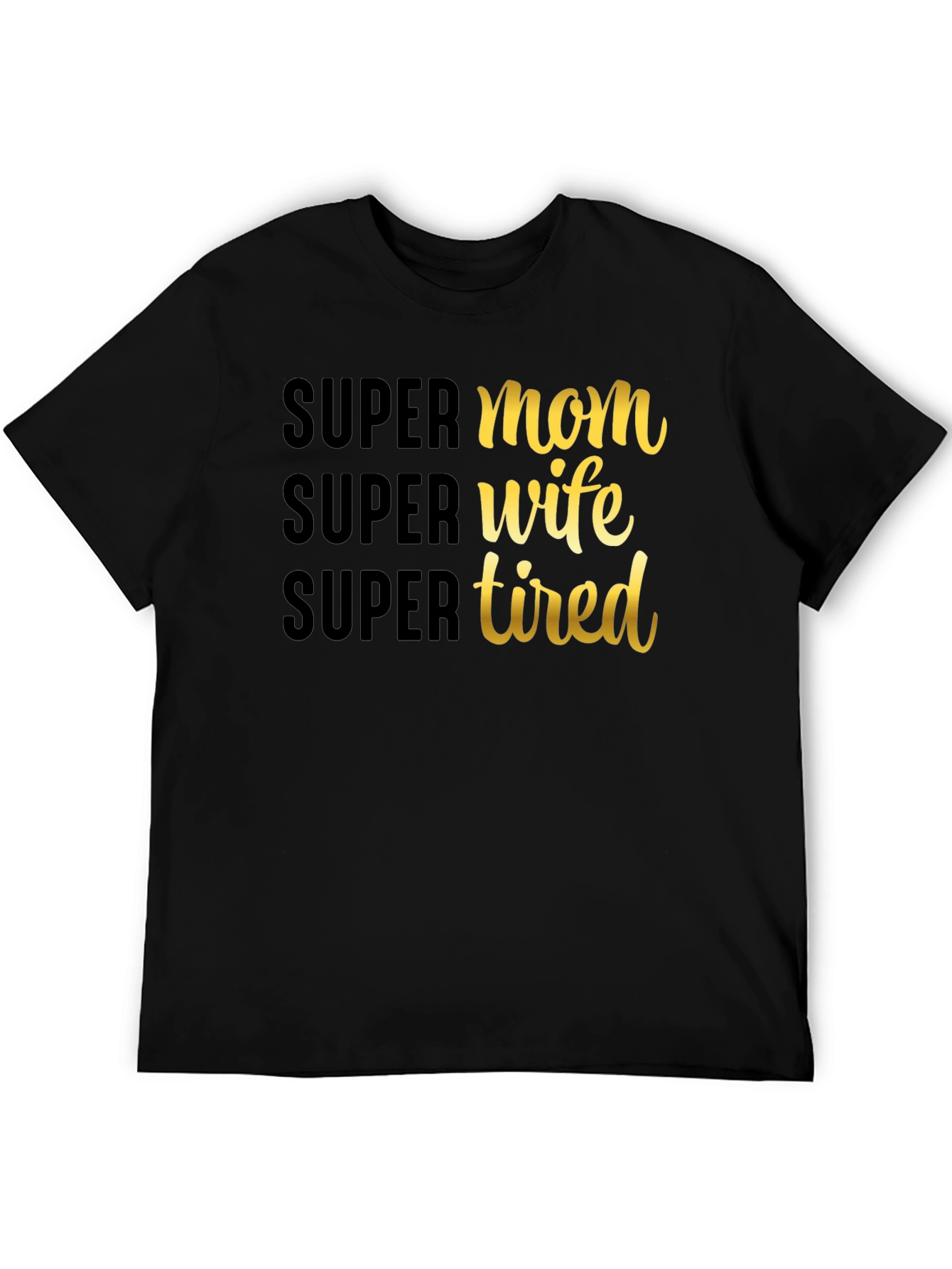 Super Mom Wife Tired Graphic T-Shirt