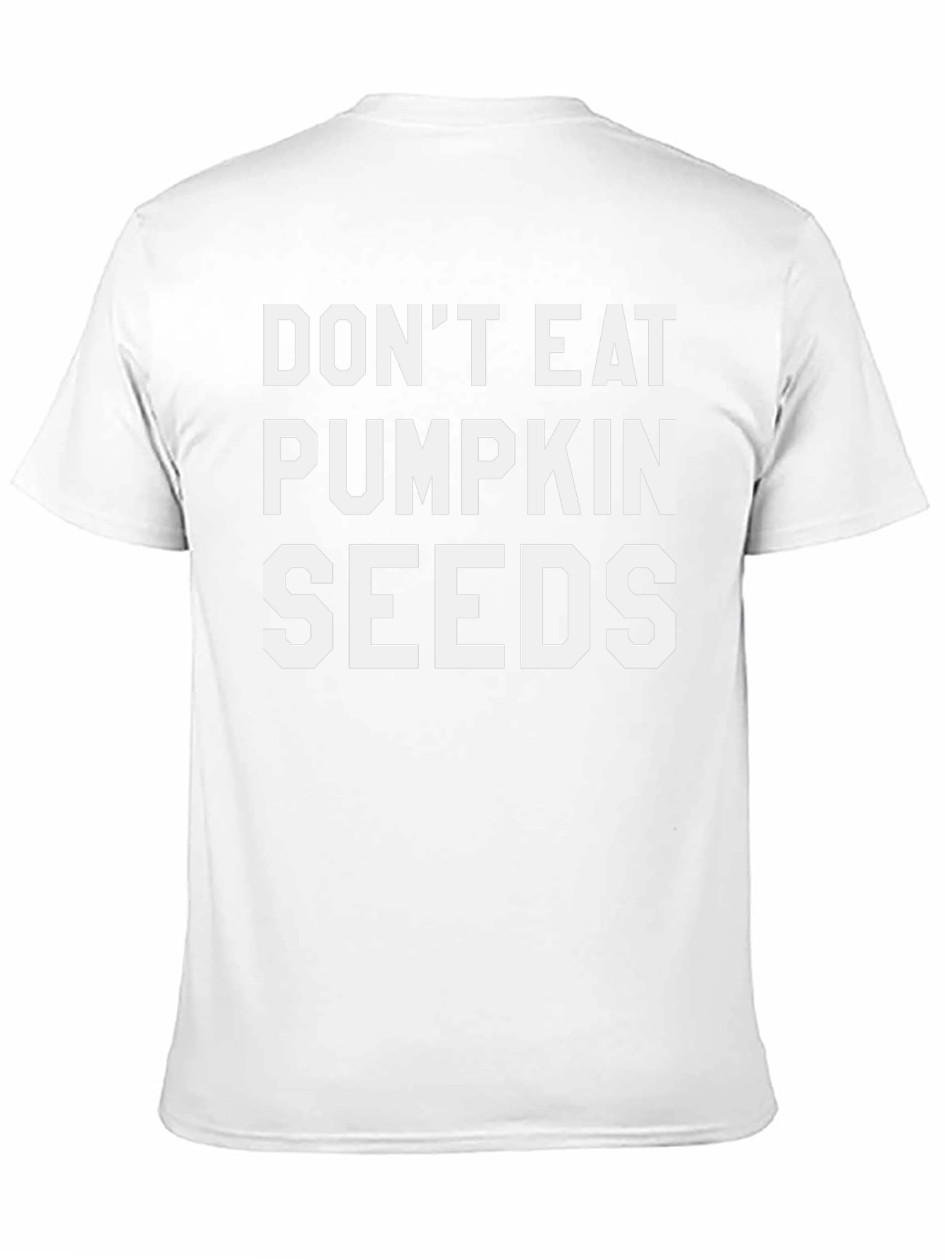 Dont Eat Pumpkin Seeds Funny T-Shirt