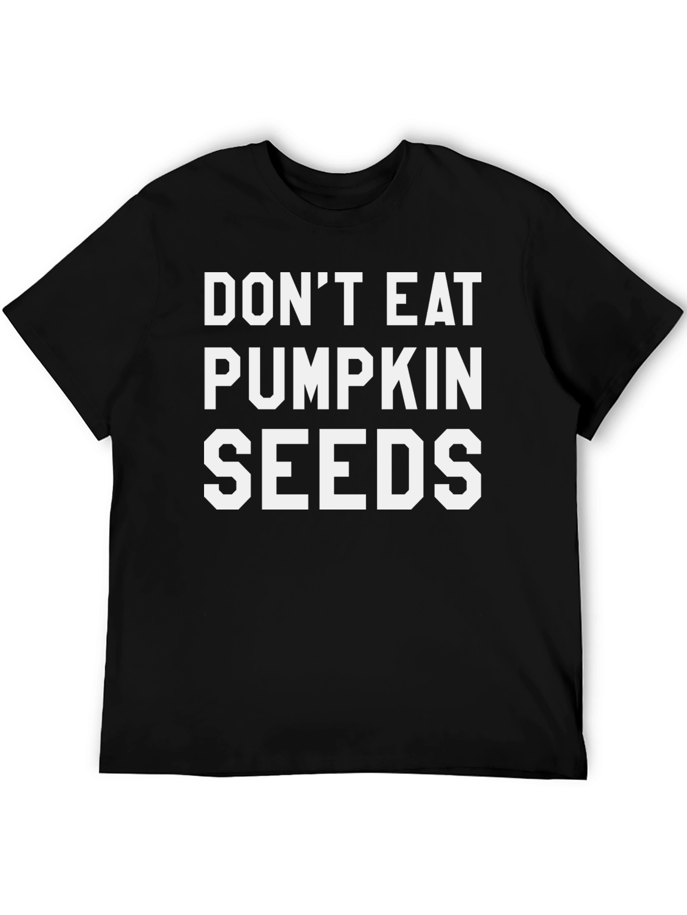 Dont Eat Pumpkin Seeds Funny T-Shirt