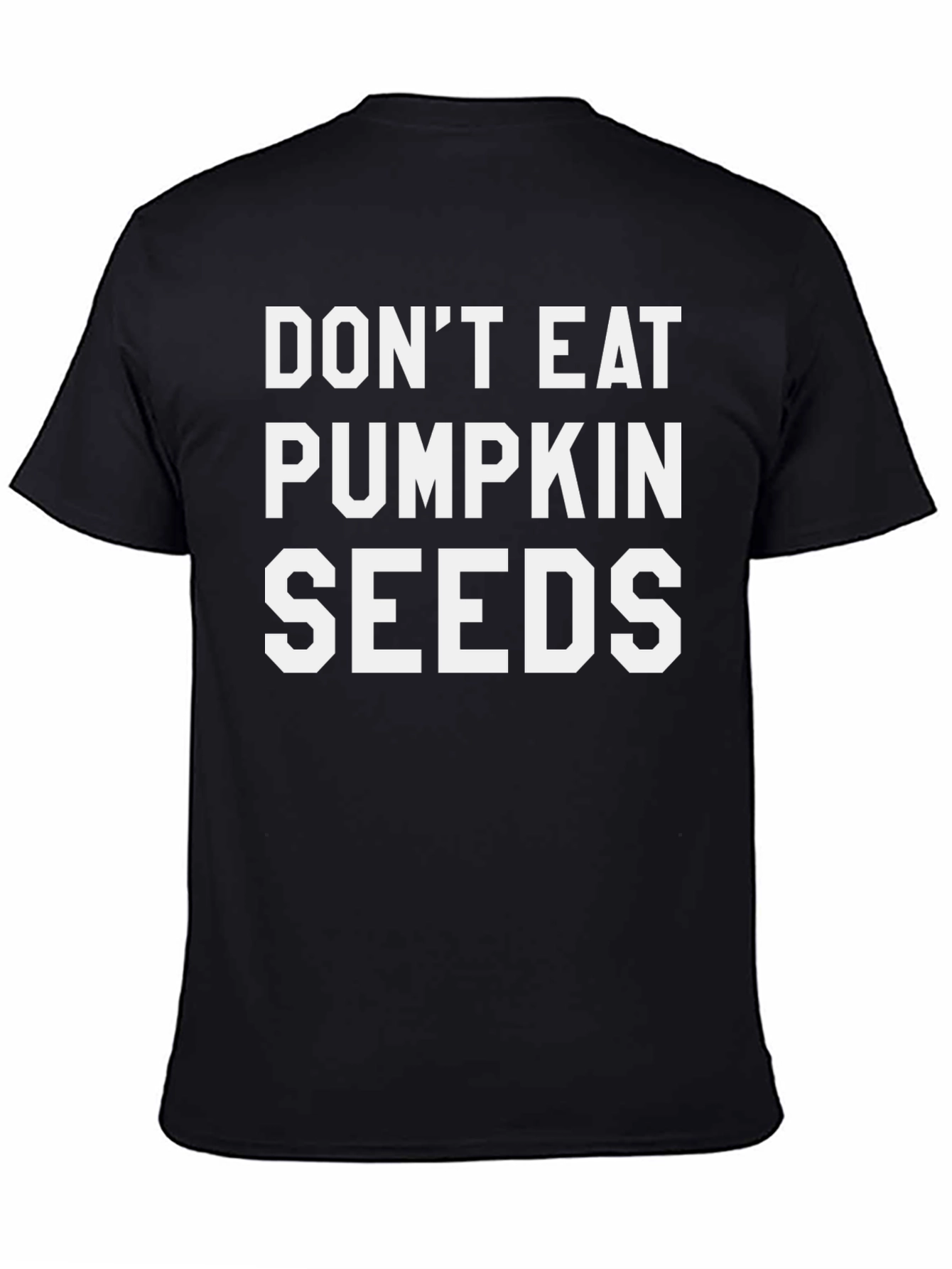 Dont Eat Pumpkin Seeds Funny T-Shirt