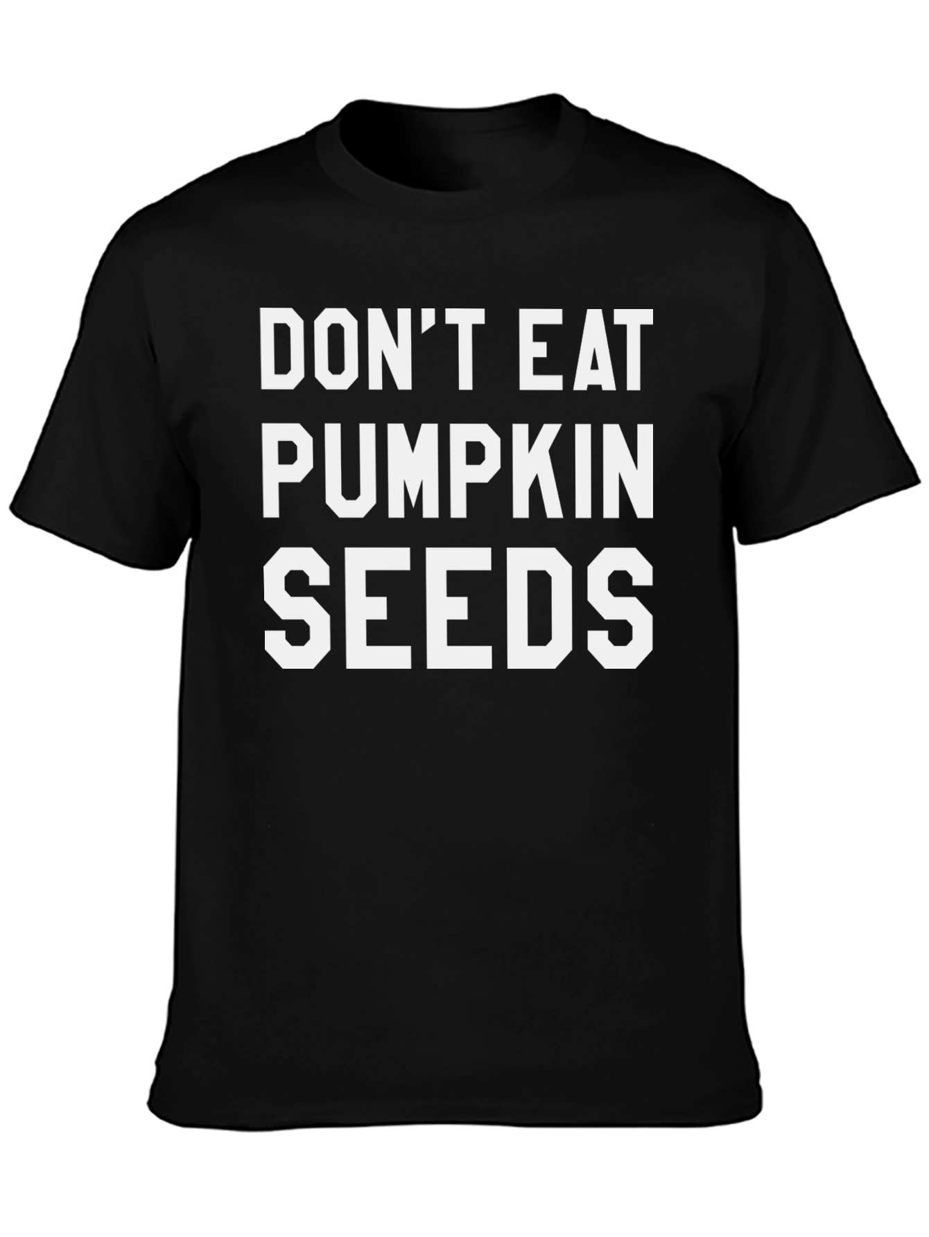 Dont Eat Pumpkin Seeds Funny T-Shirt