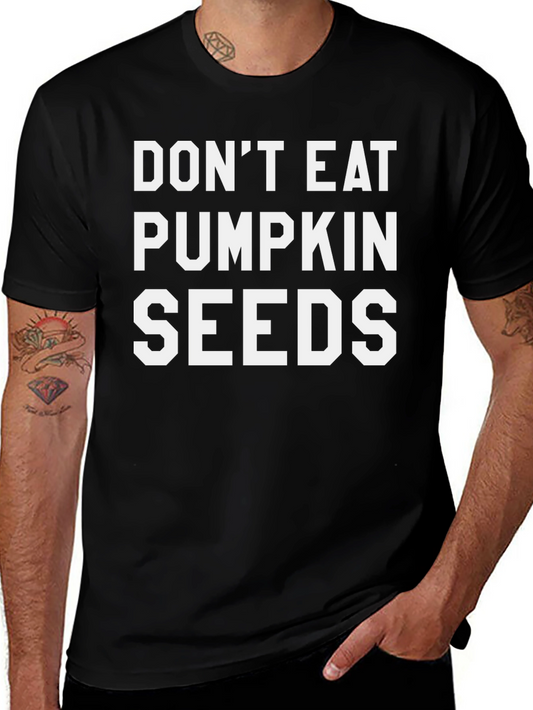 Dont Eat Pumpkin Seeds Funny T-Shirt