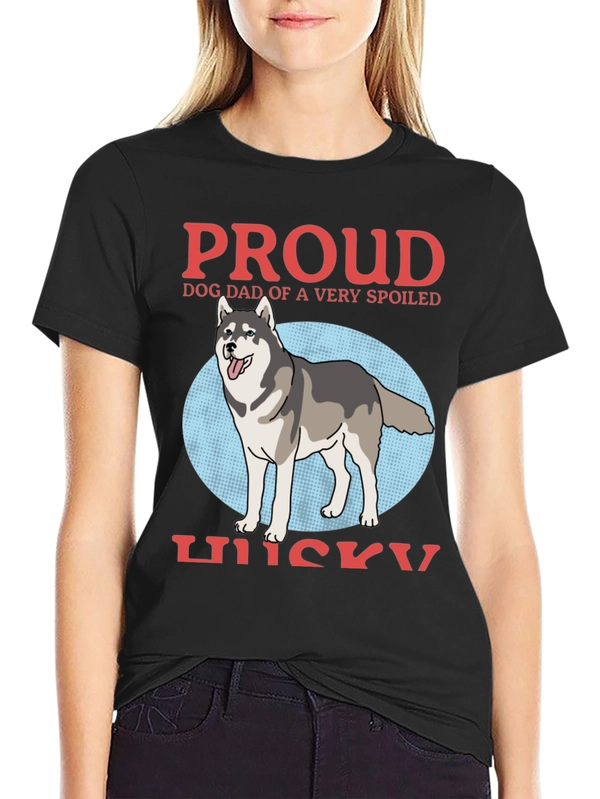 Proud Dog Dad Husky T-Shirt - Spoiled Dog Design