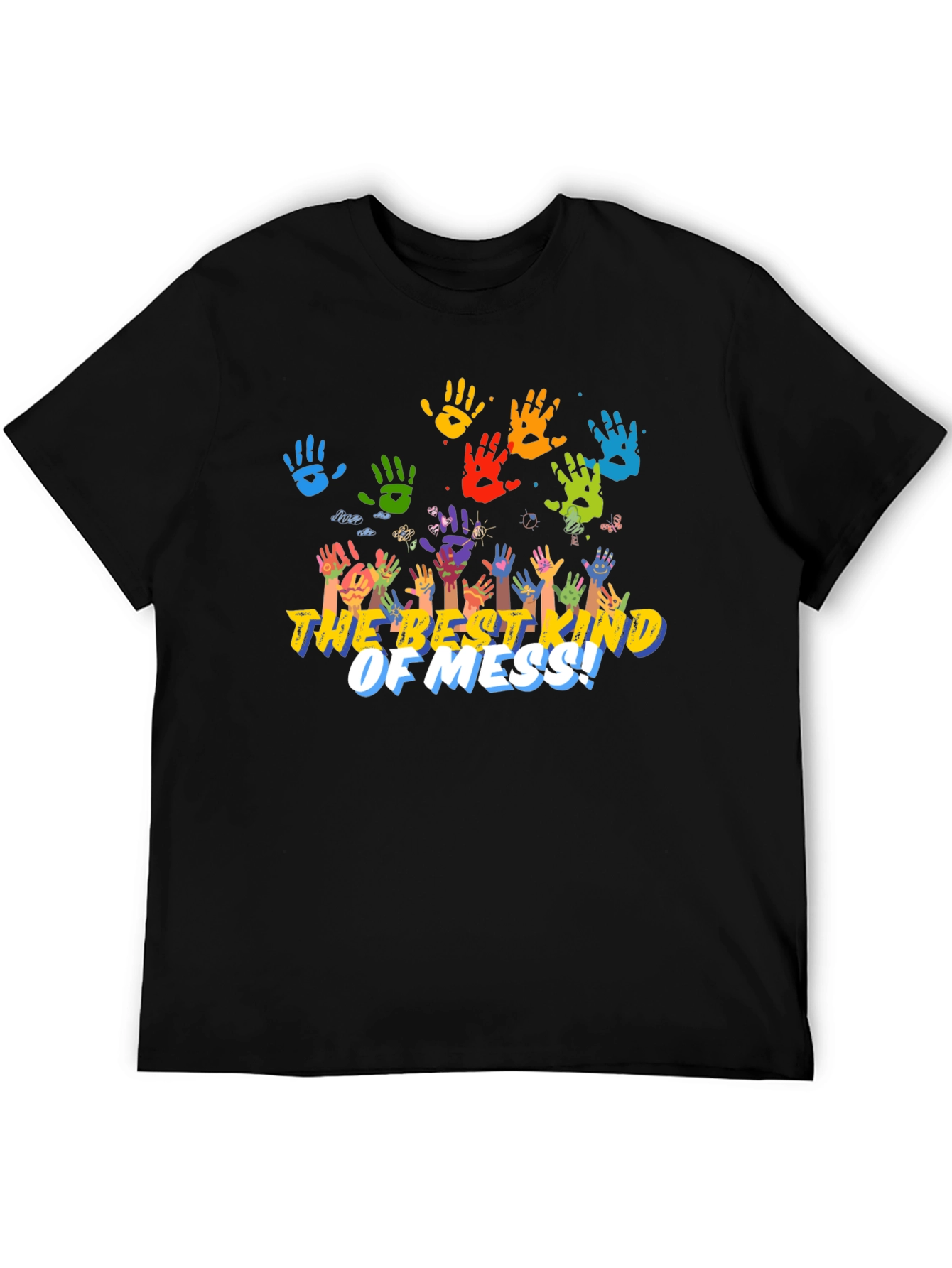 The Best Kind Of Mess! Handprint T-Shirt
