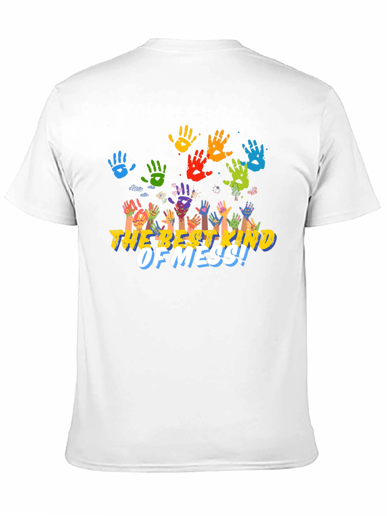 The Best Kind Of Mess! Handprint T-Shirt