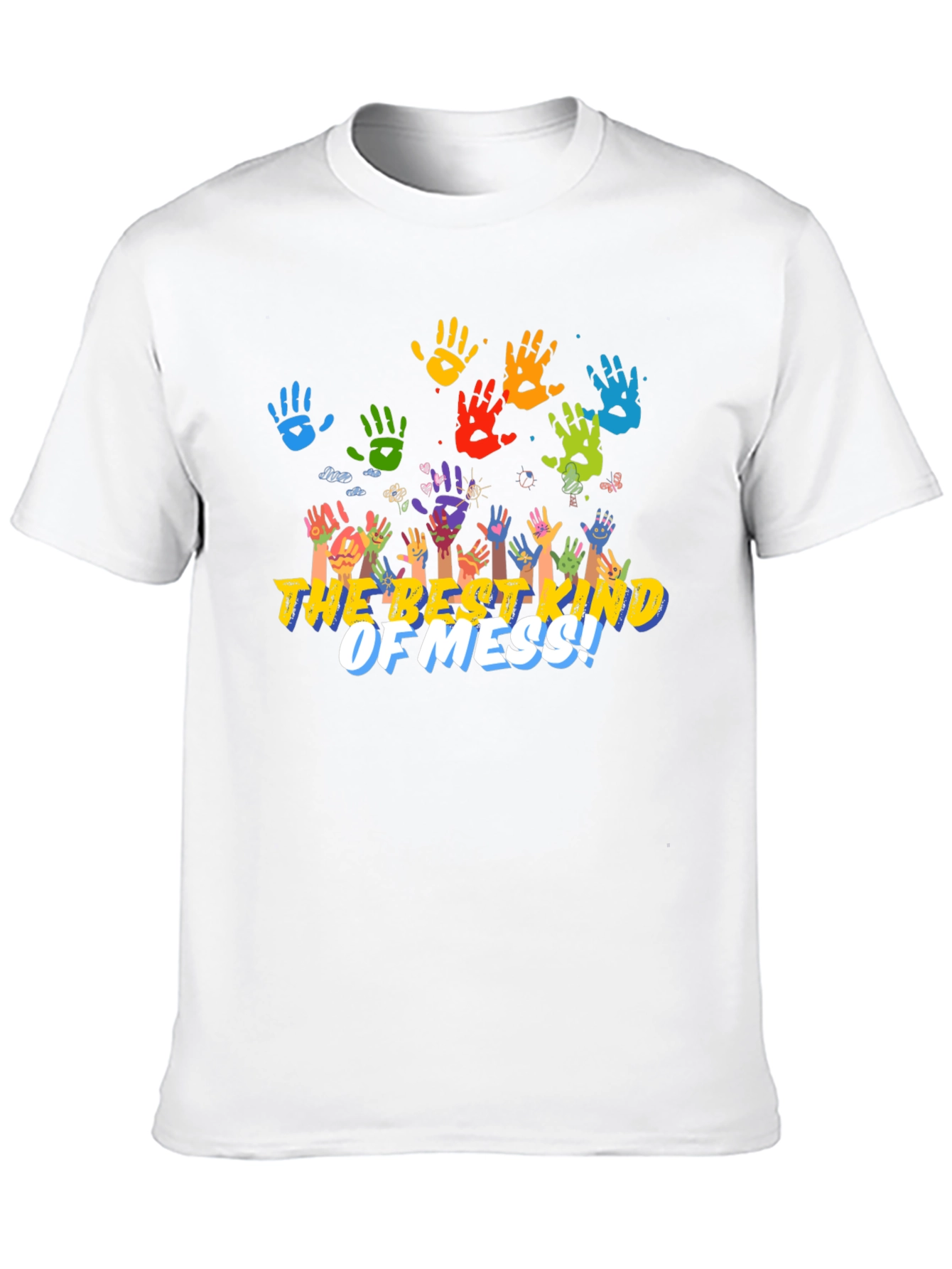 The Best Kind Of Mess! Handprint T-Shirt
