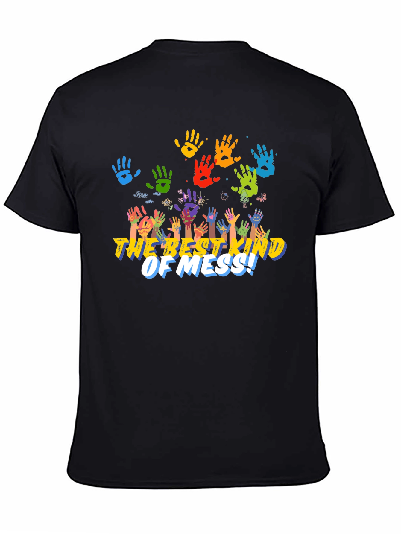 The Best Kind Of Mess! Handprint T-Shirt