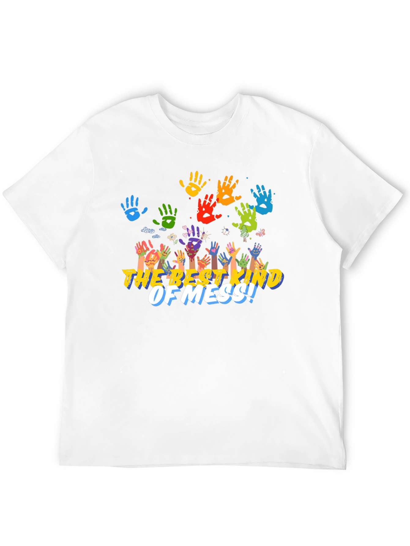 The Best Kind Of Mess! Handprint T-Shirt