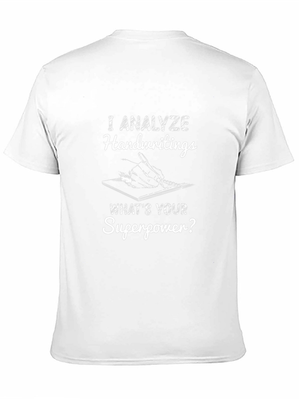 I Analyze Handwritings T-Shirt - Superpower Graphic Tee