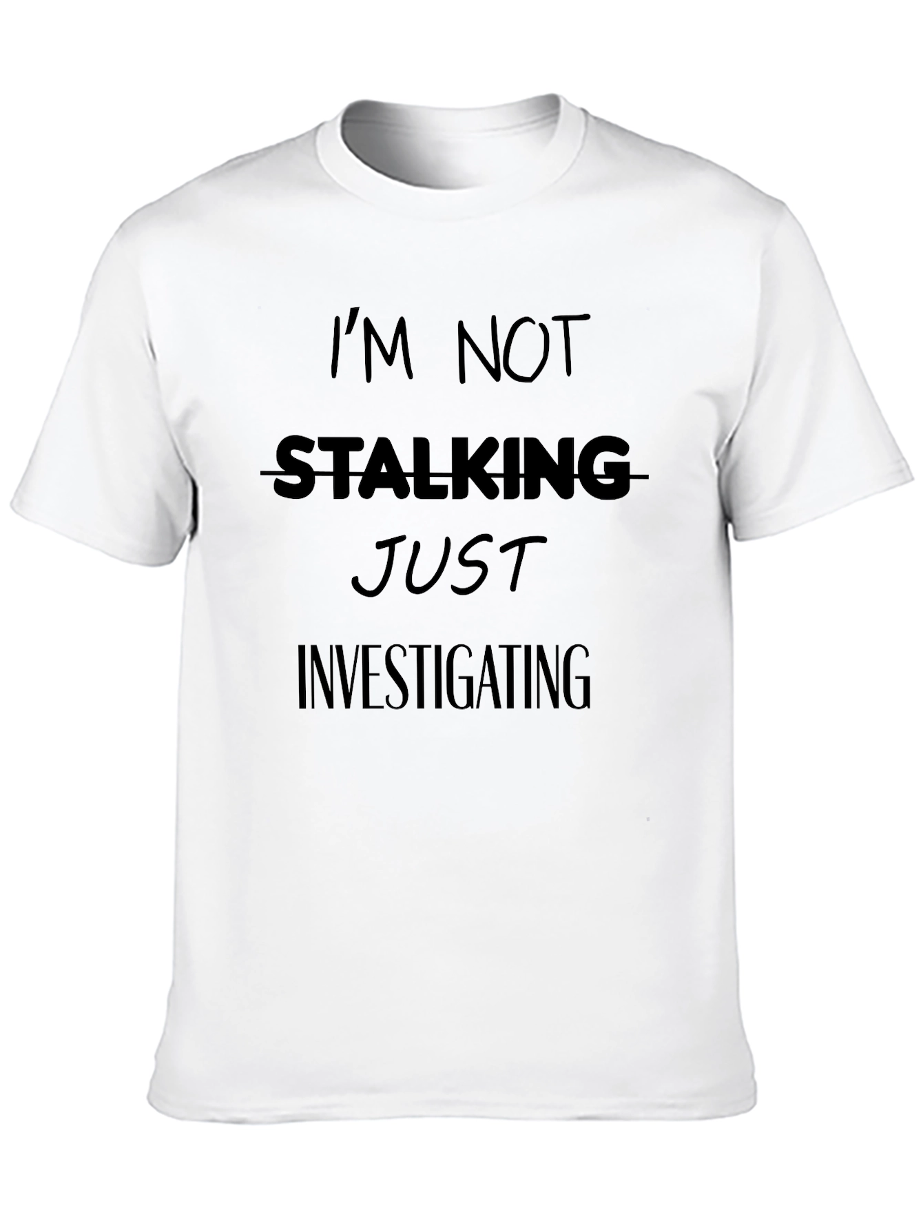 Funny Im Not Stalking T-Shirt