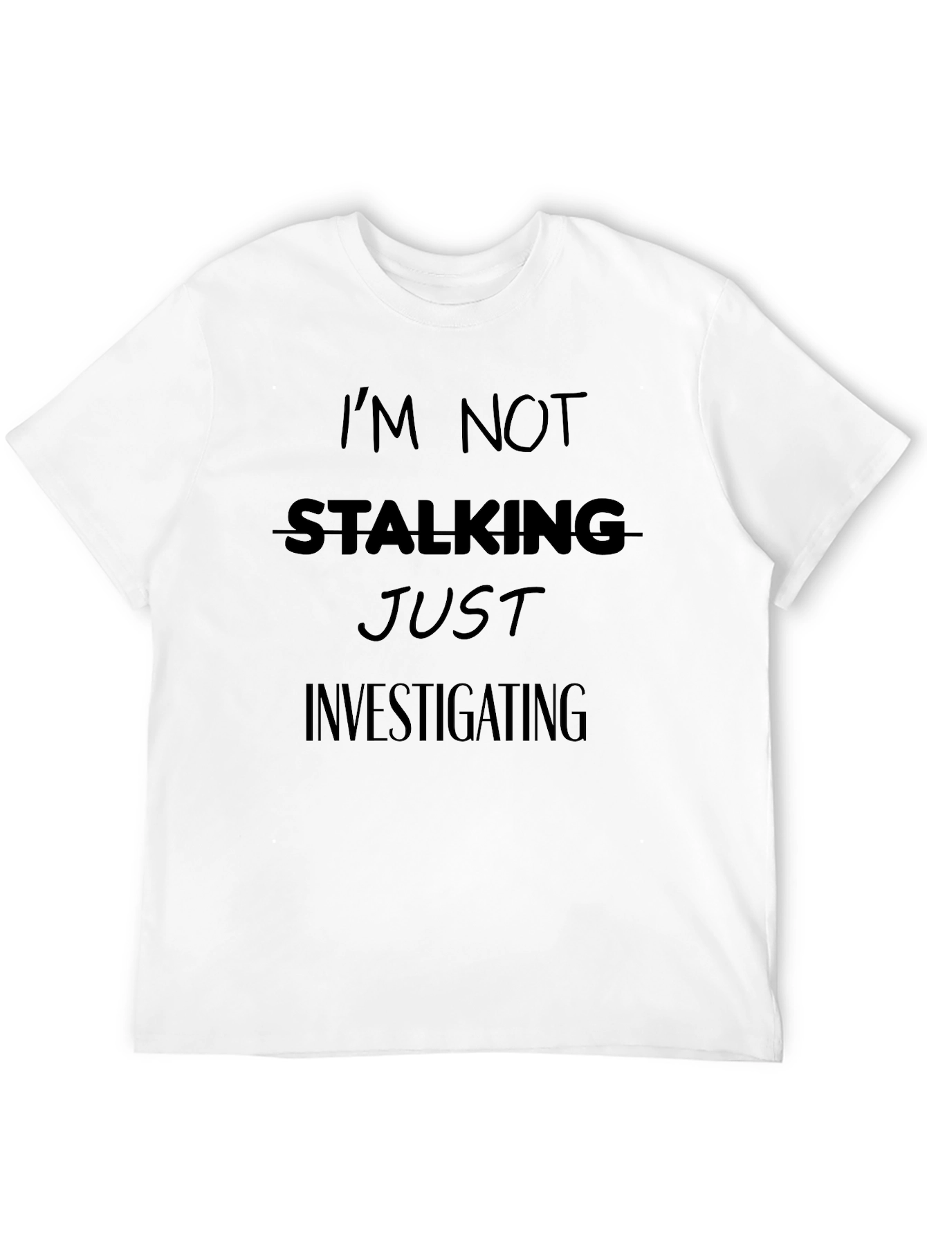 Funny Im Not Stalking T-Shirt