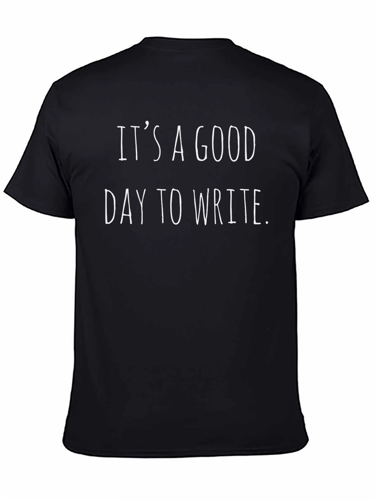 Its a Good Day to Write T-Shirt