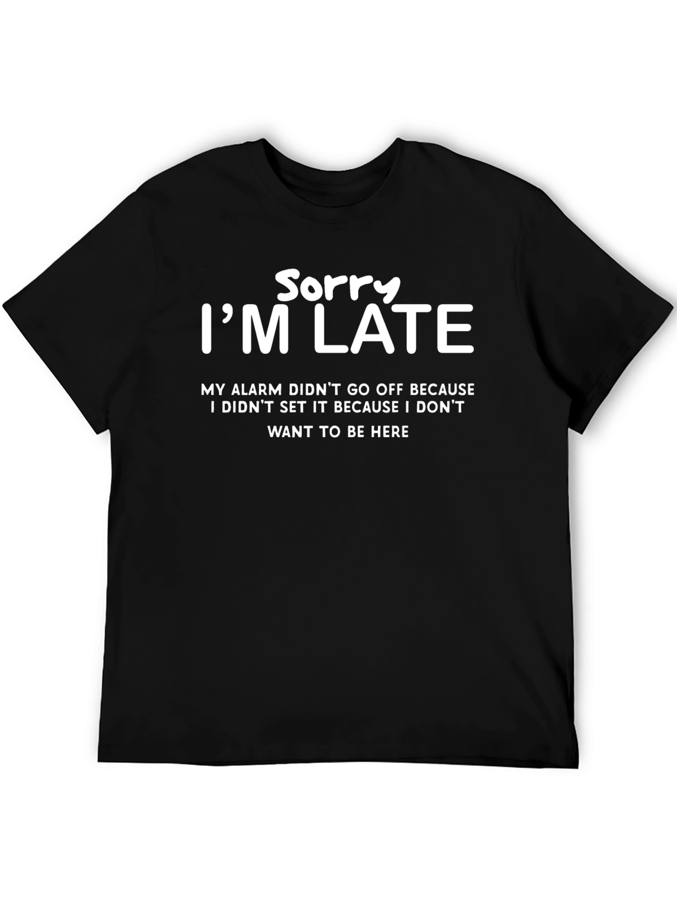 Sorry Im Late Graphic Tee