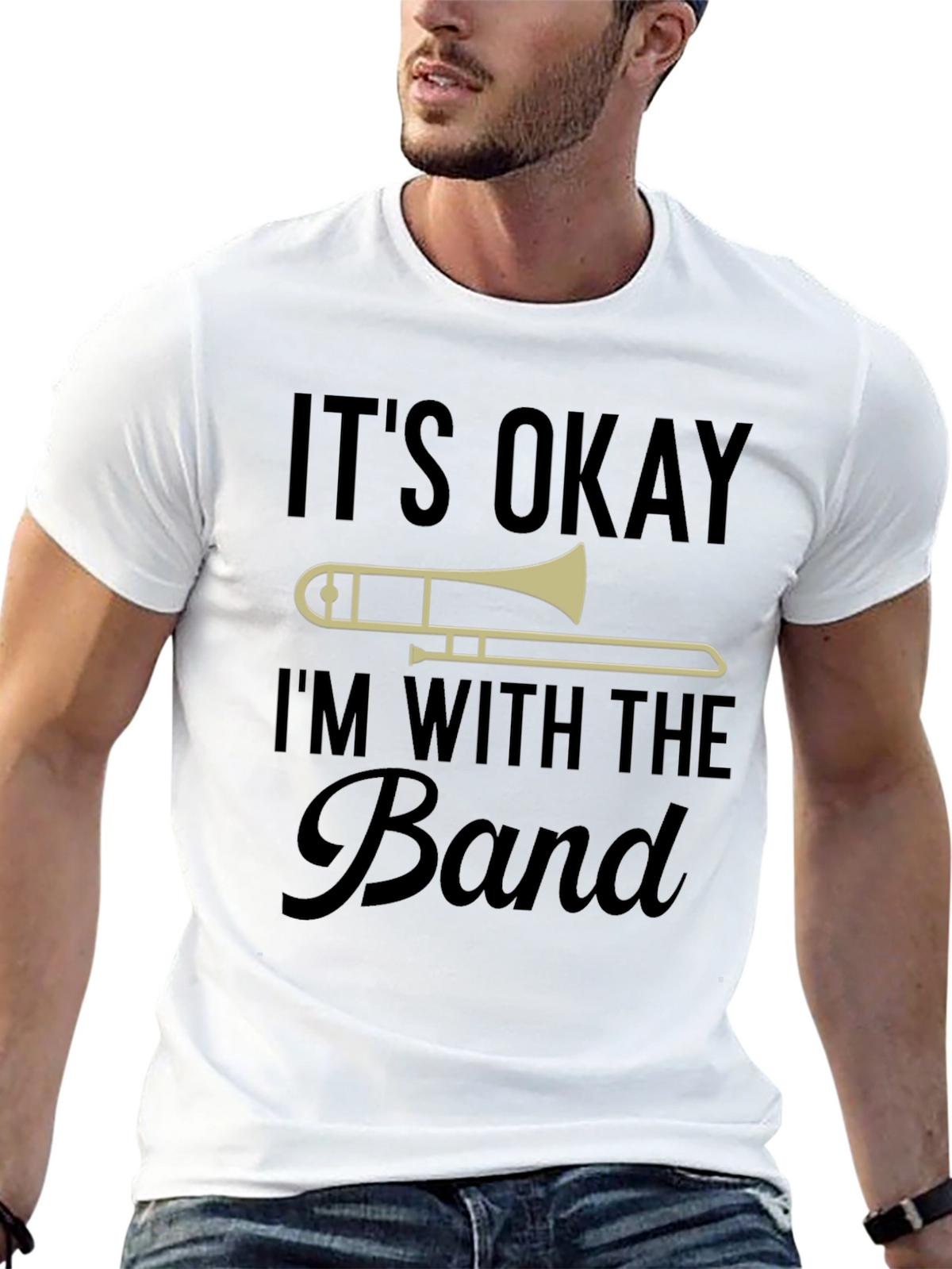 Its Okay Im With The Band Trombone T-Shirt