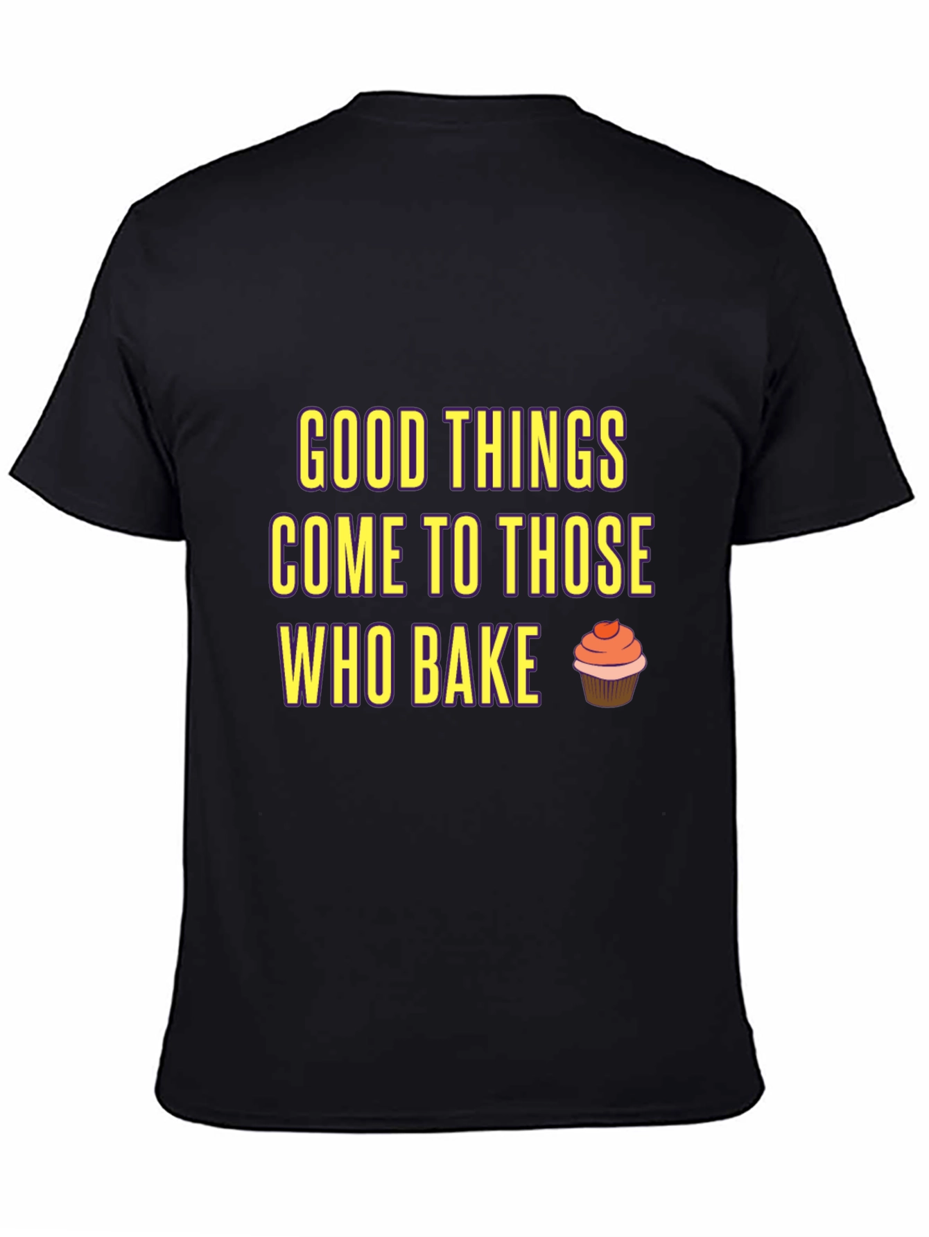 Baking T-Shirt: Good Things Come to Those Who Bake