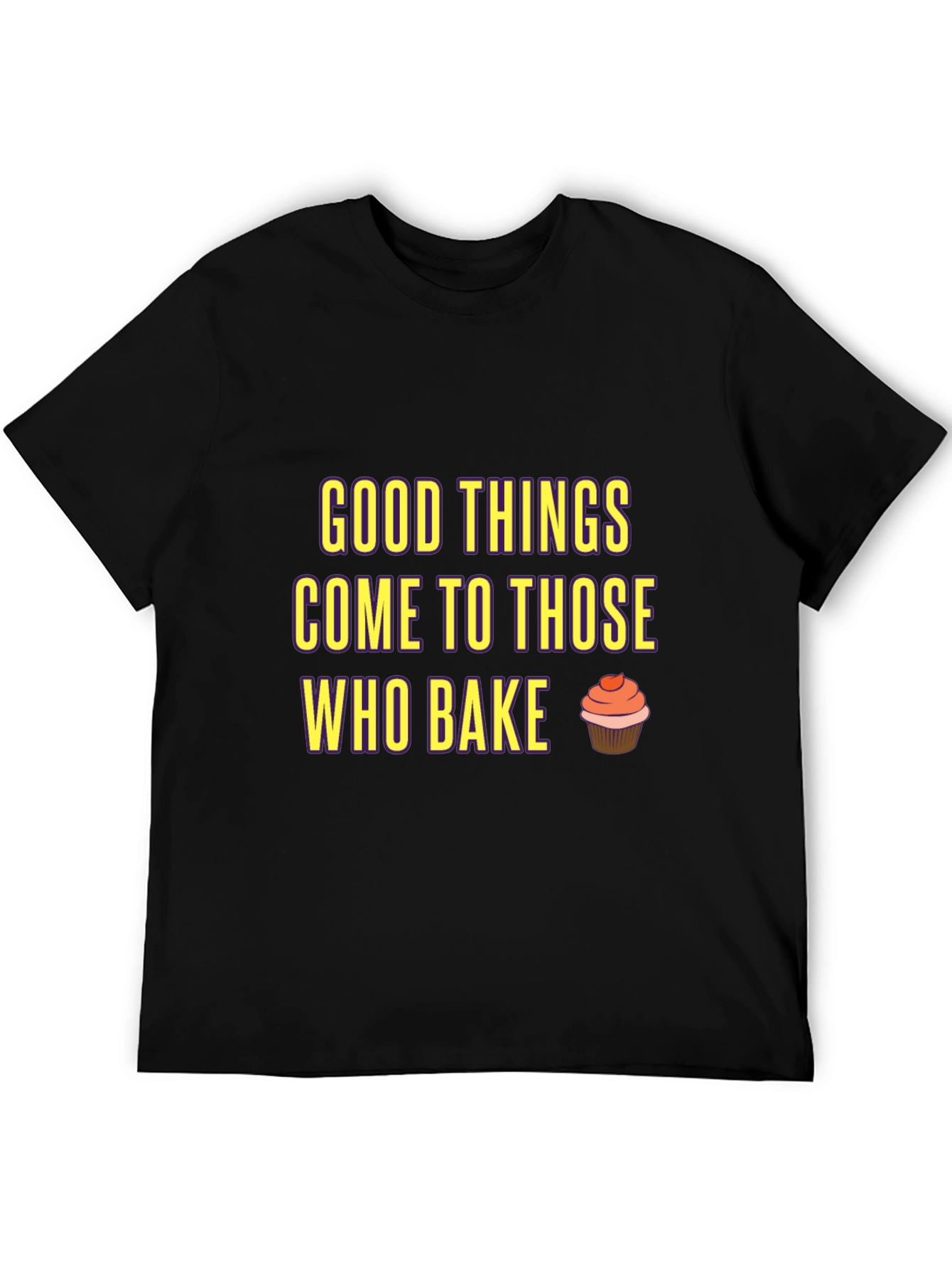 Baking T-Shirt: Good Things Come to Those Who Bake
