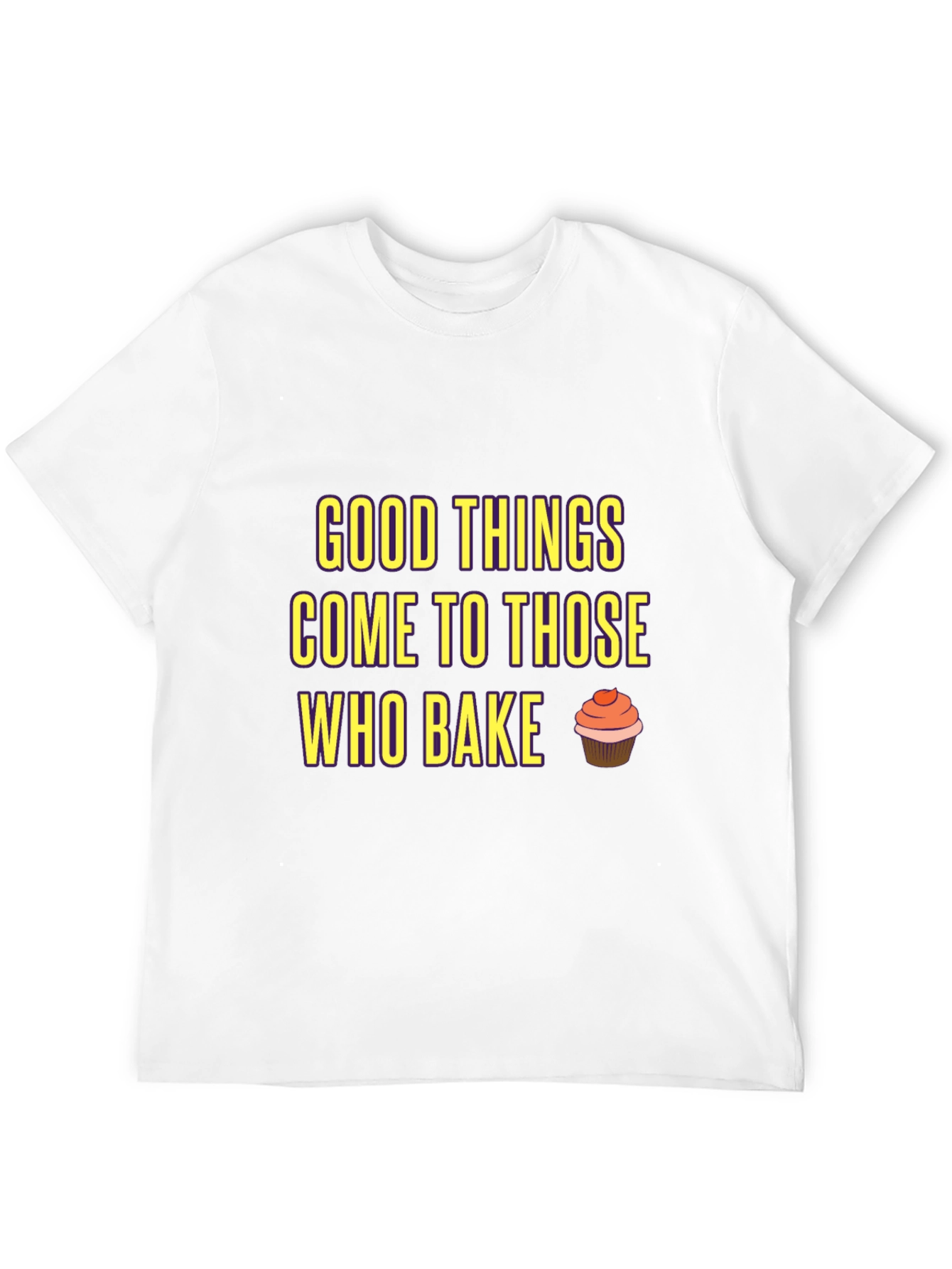 Baking T-Shirt: Good Things Come to Those Who Bake
