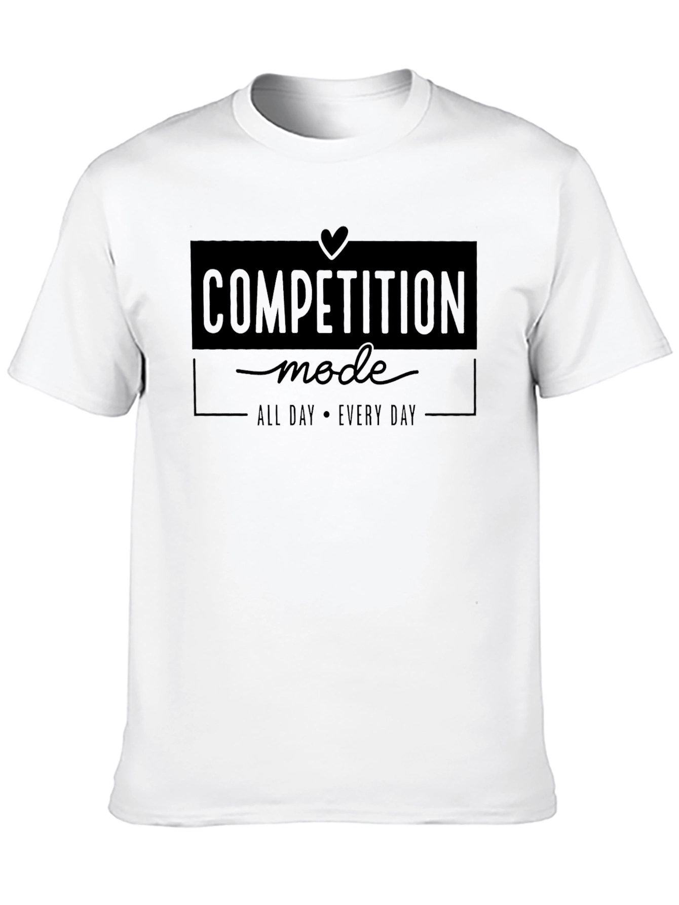 Competition Mode All Day Every Day Graphic Tee