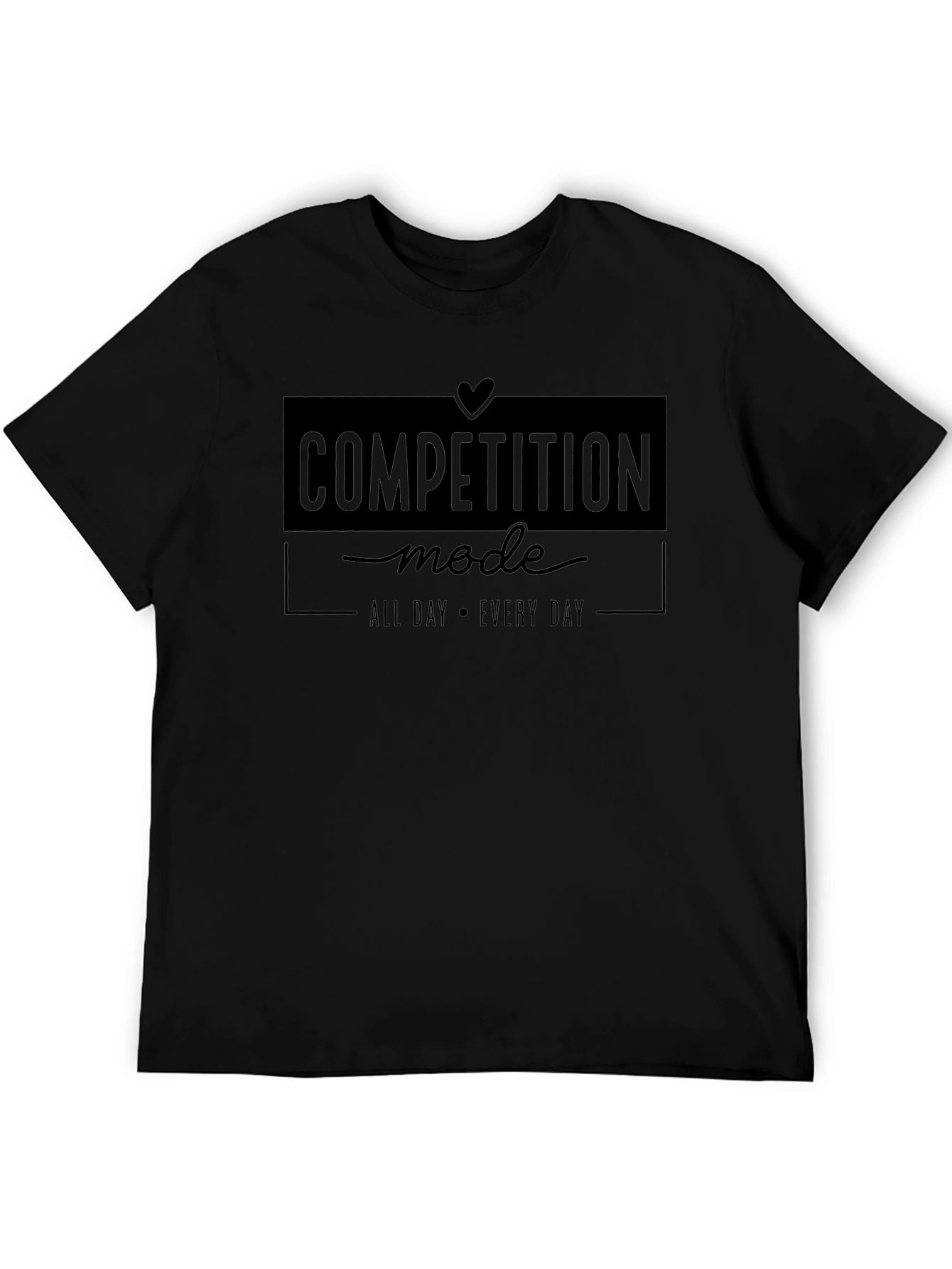 Competition Mode All Day Every Day Graphic Tee