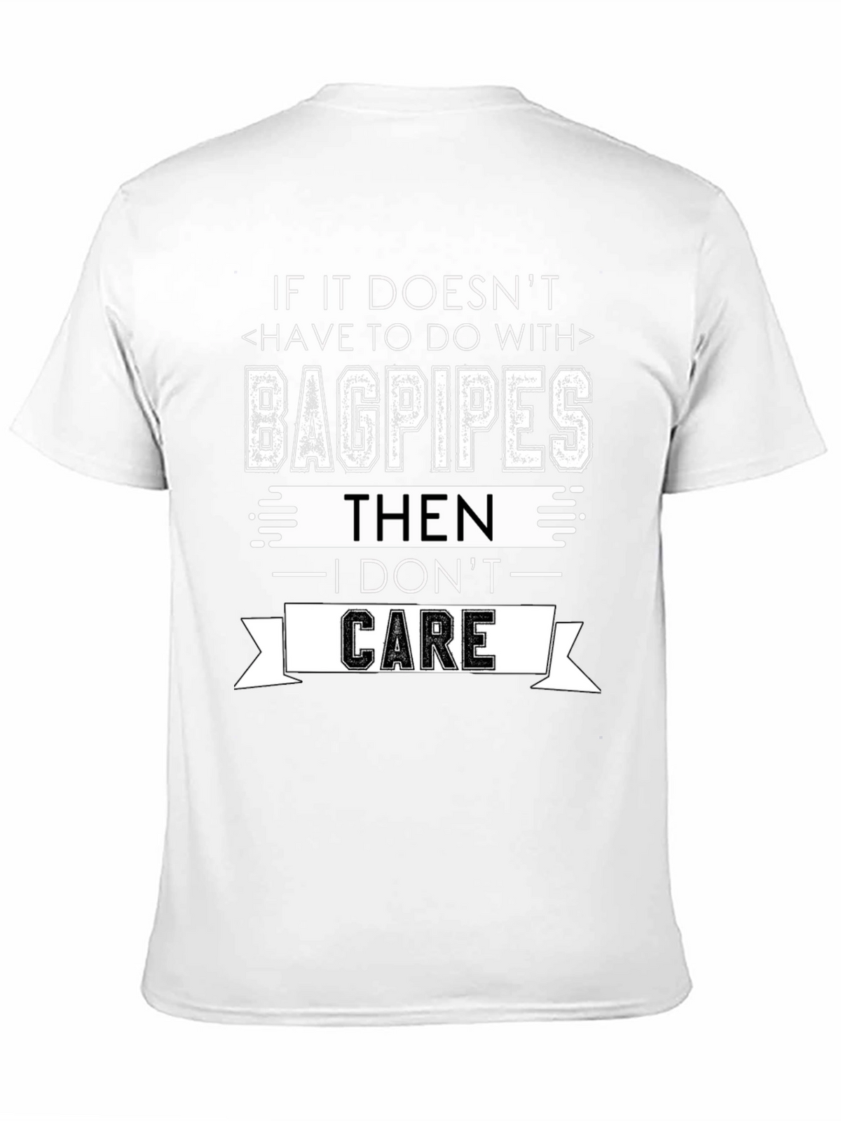 Bagpipes Graphic Tee - I Dont Care Funny T-Shirt
