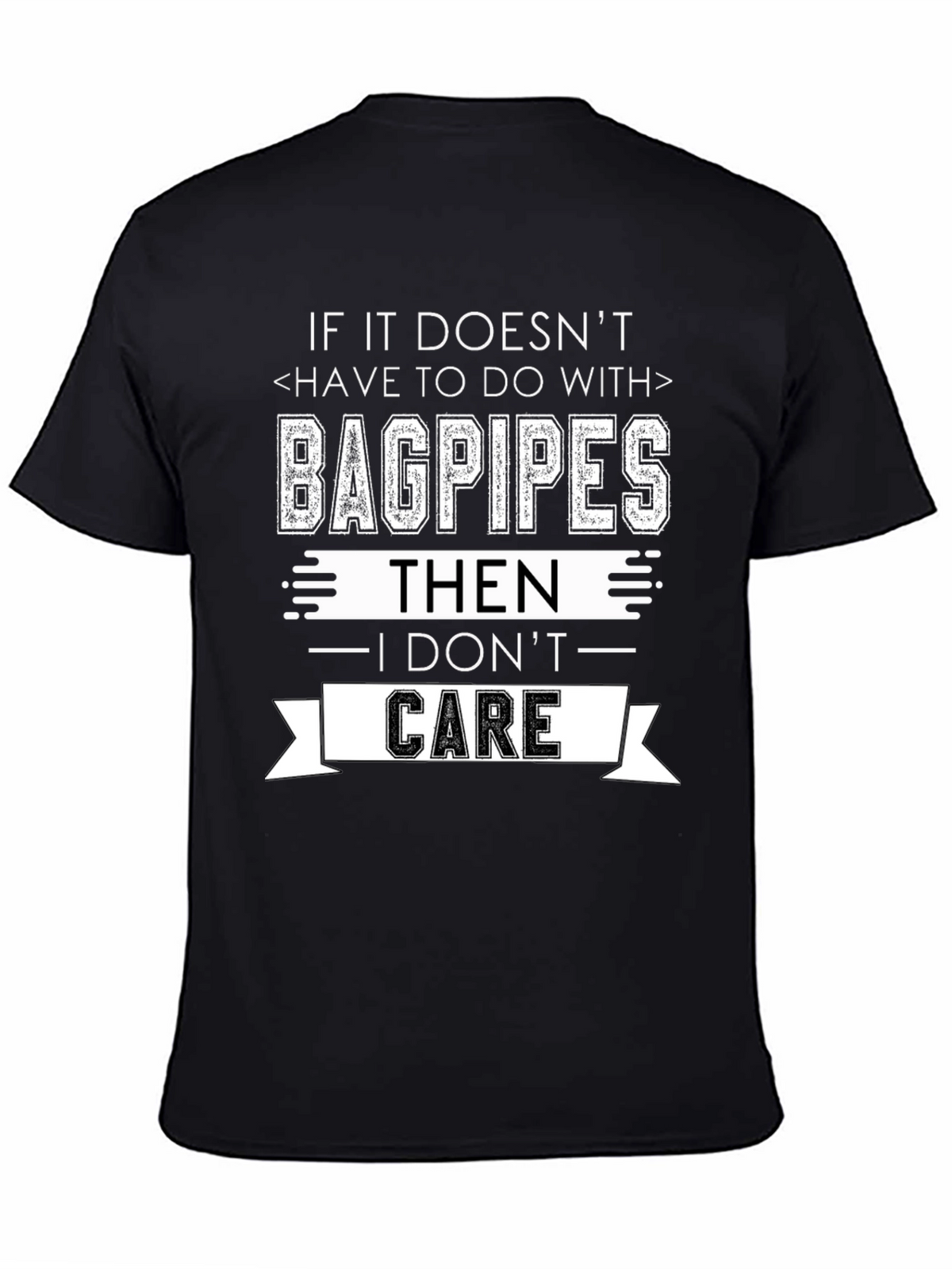 Bagpipes Graphic Tee - I Dont Care Funny T-Shirt