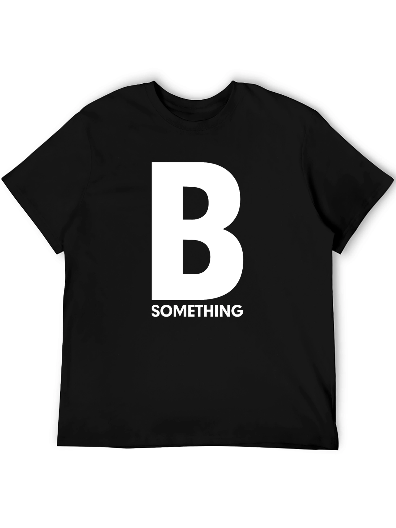 B Something Funny Graphic T-Shirt