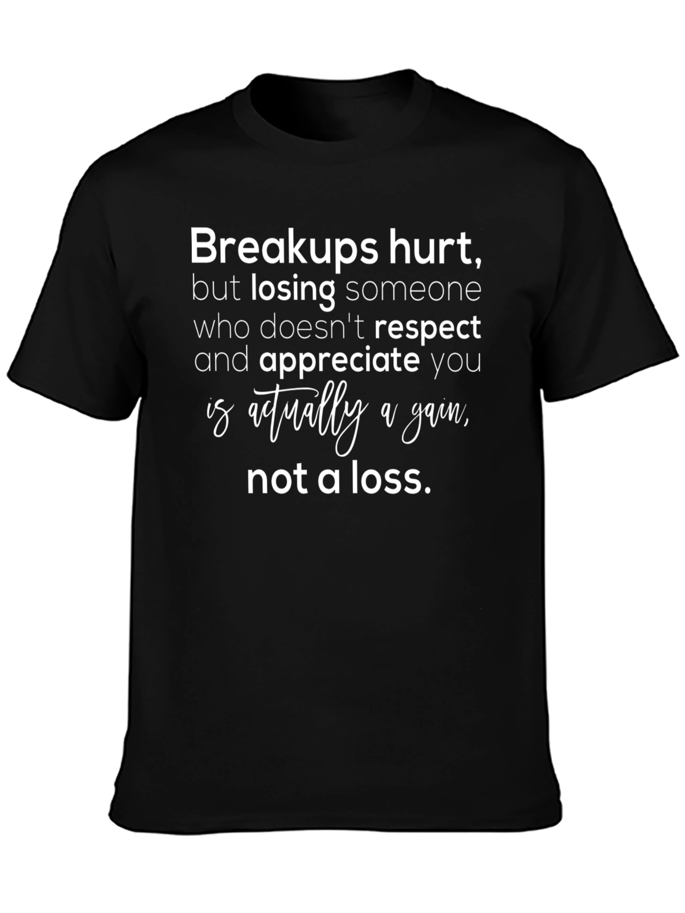 Breakups Hurt T-Shirt: Gain Not Loss