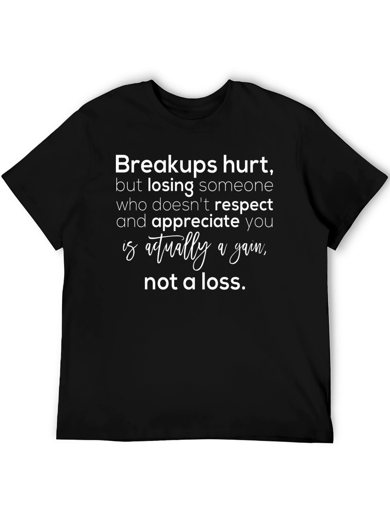 Breakups Hurt T-Shirt: Gain Not Loss