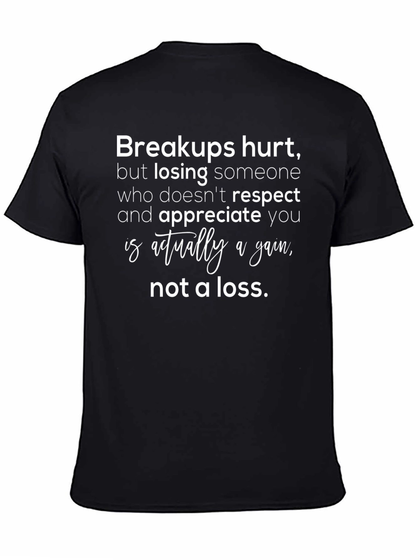 Breakups Hurt T-Shirt: Gain Not Loss