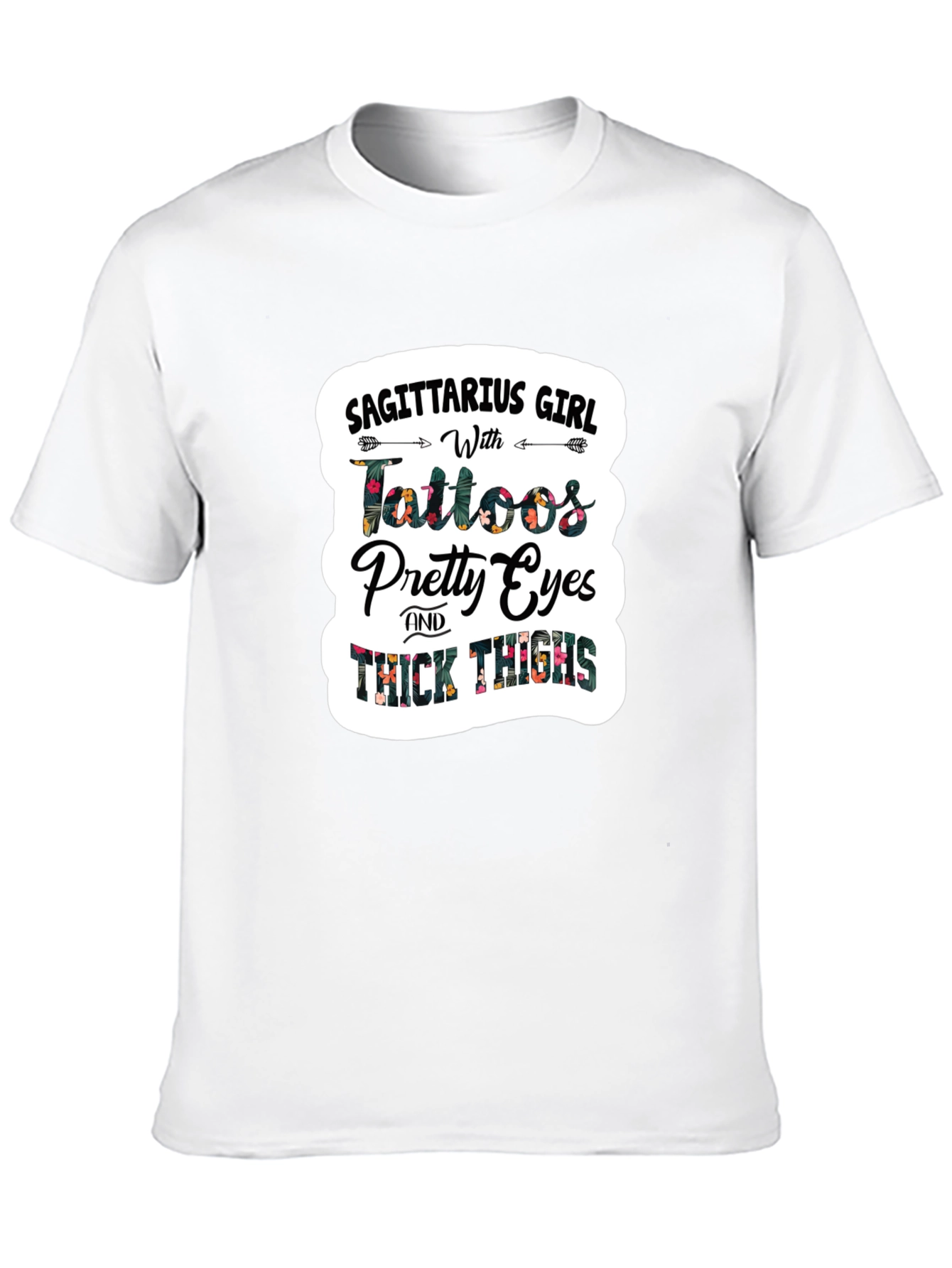 Sagittarius Girl Tattoos Pretty Eyes Thick Thighs T-Shirt