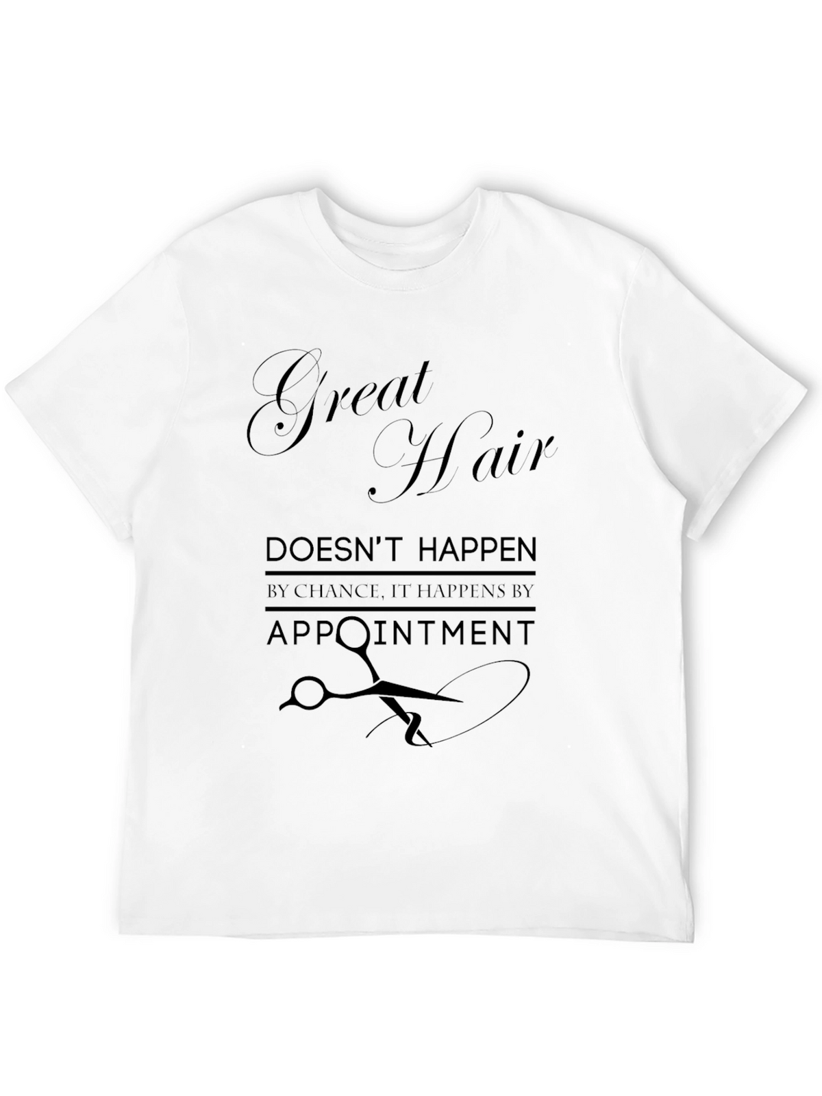 Great Hair Appointment T-Shirt