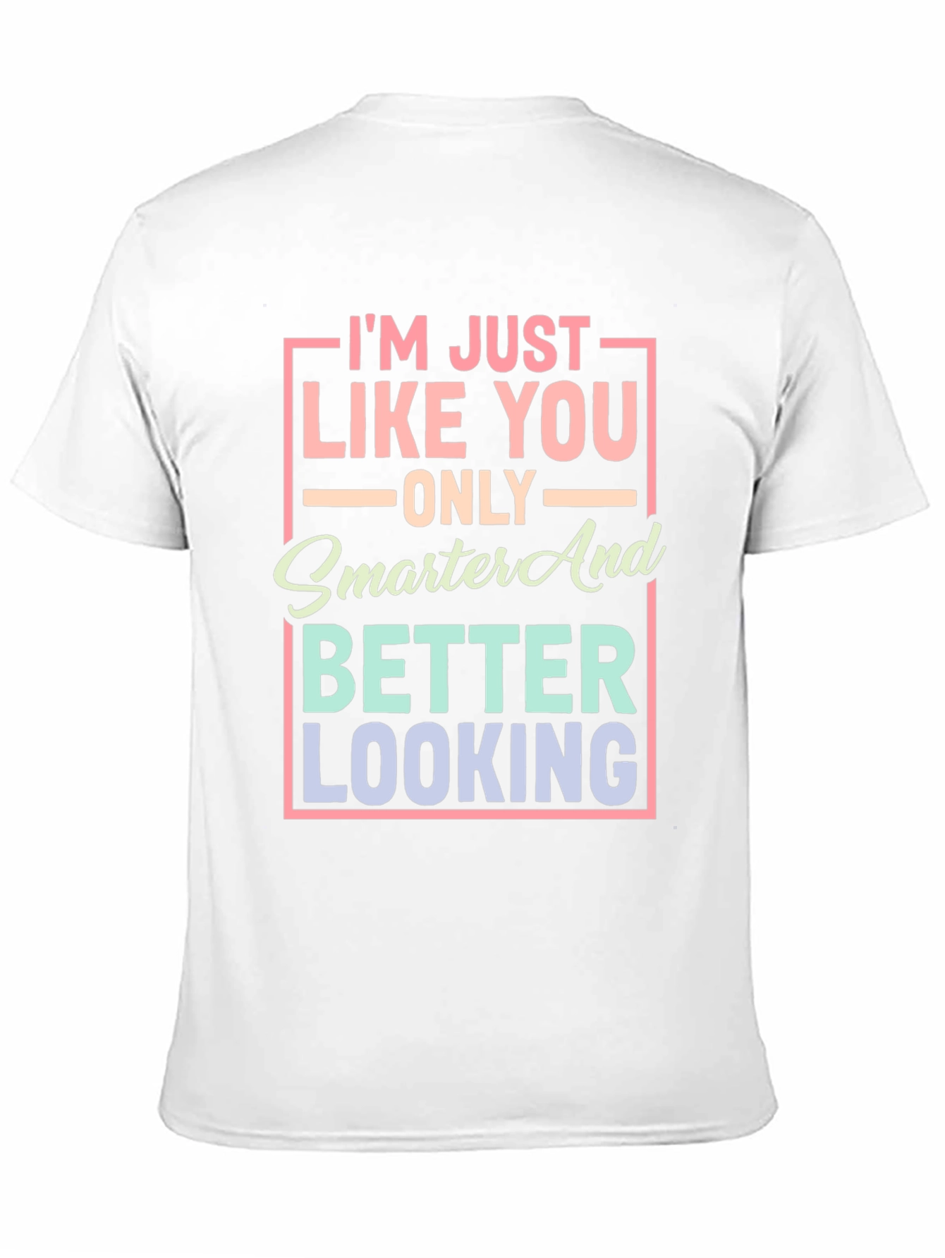 Smarter and Better Looking Graphic T-Shirt