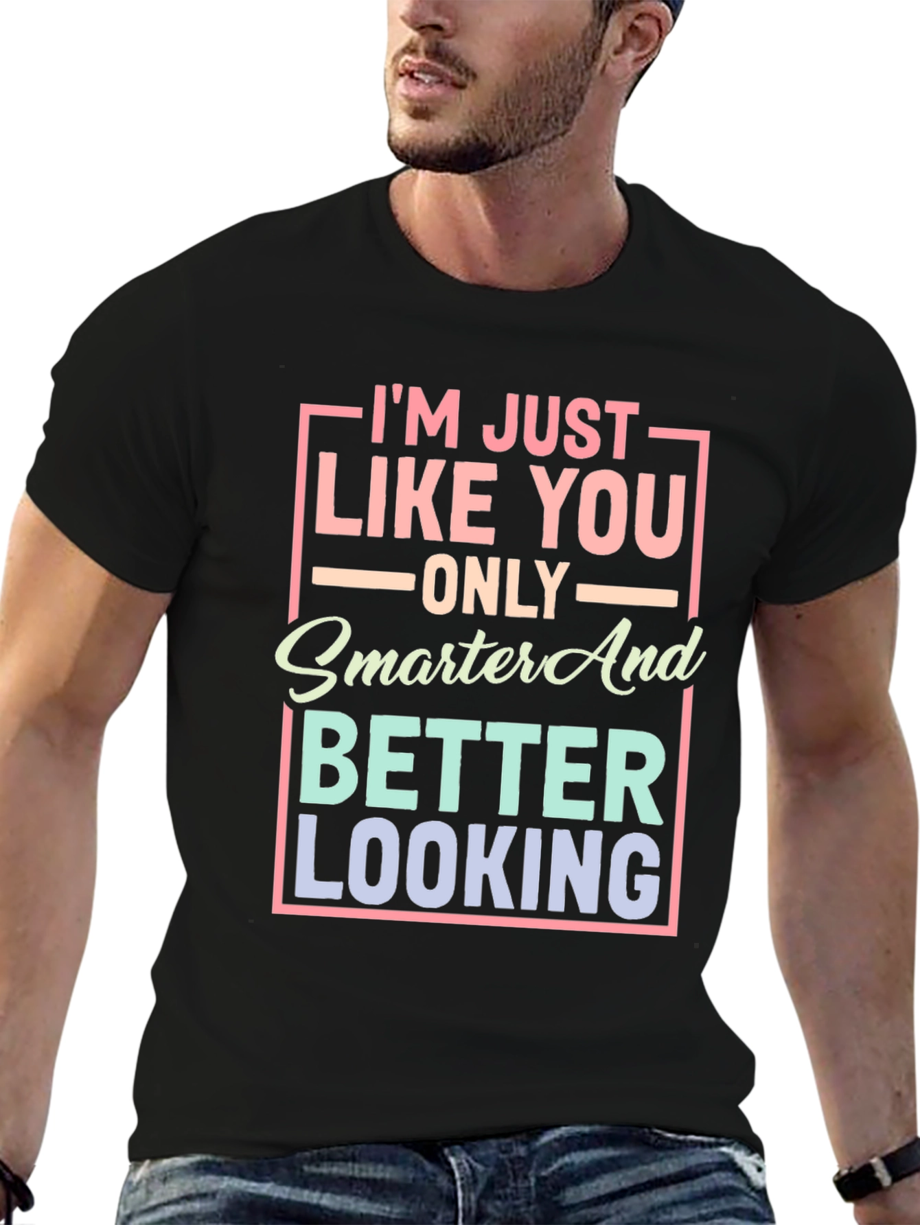 Smarter and Better Looking Graphic T-Shirt