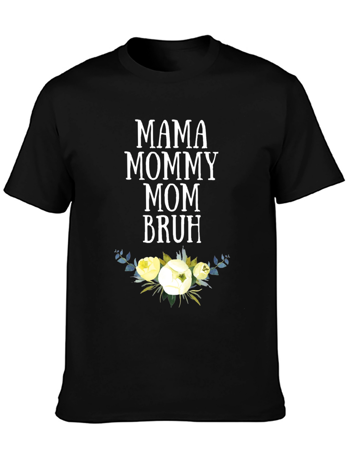 Mama Mommy Mom Bruh T-Shirt