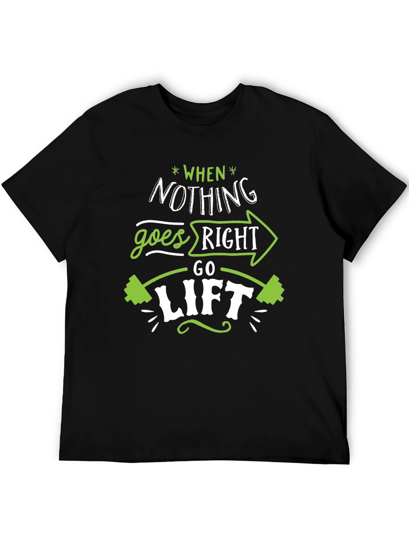 When Nothing Goes Right Go Lift Black T-Shirt