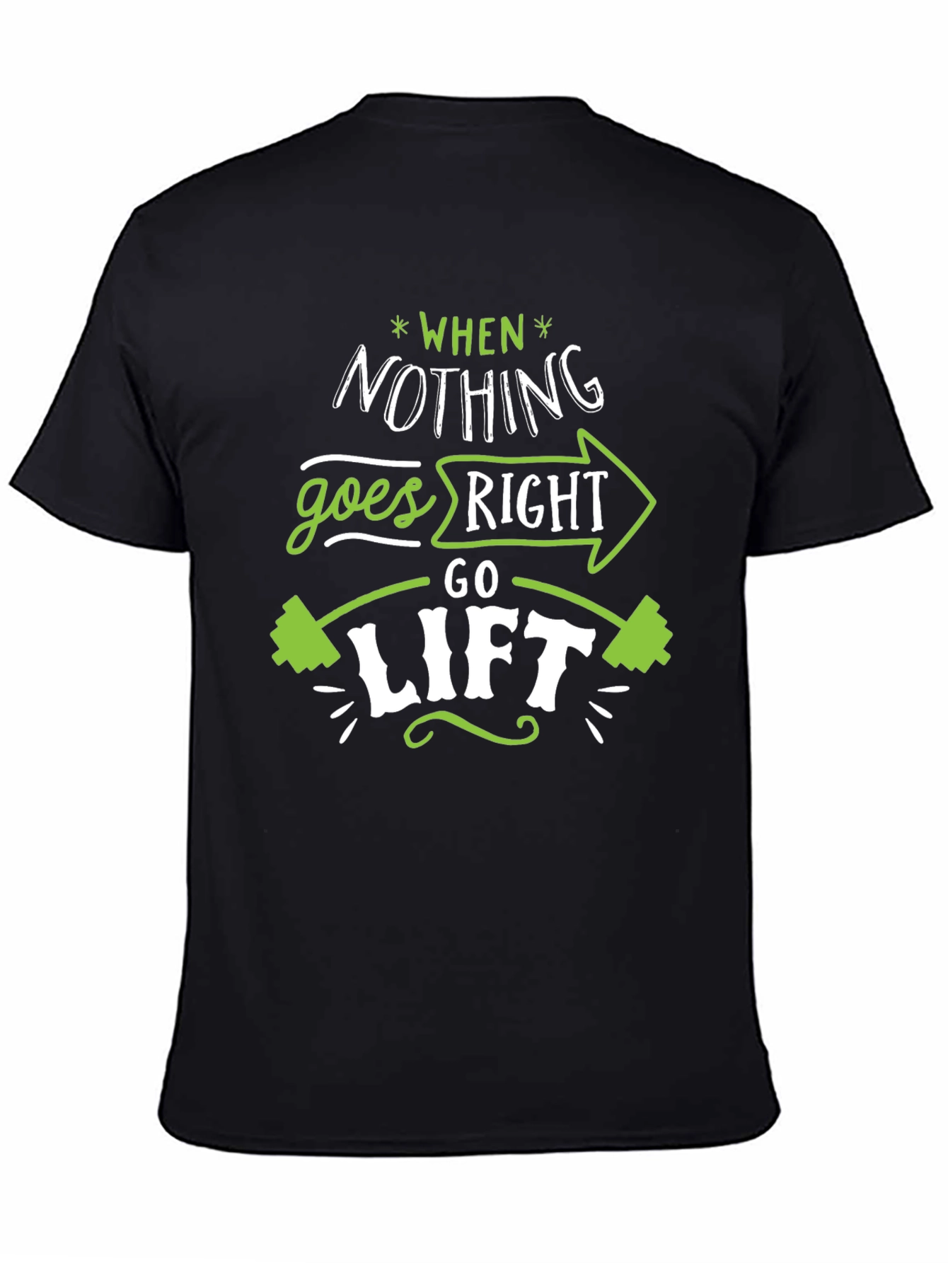 When Nothing Goes Right Go Lift Black T-Shirt