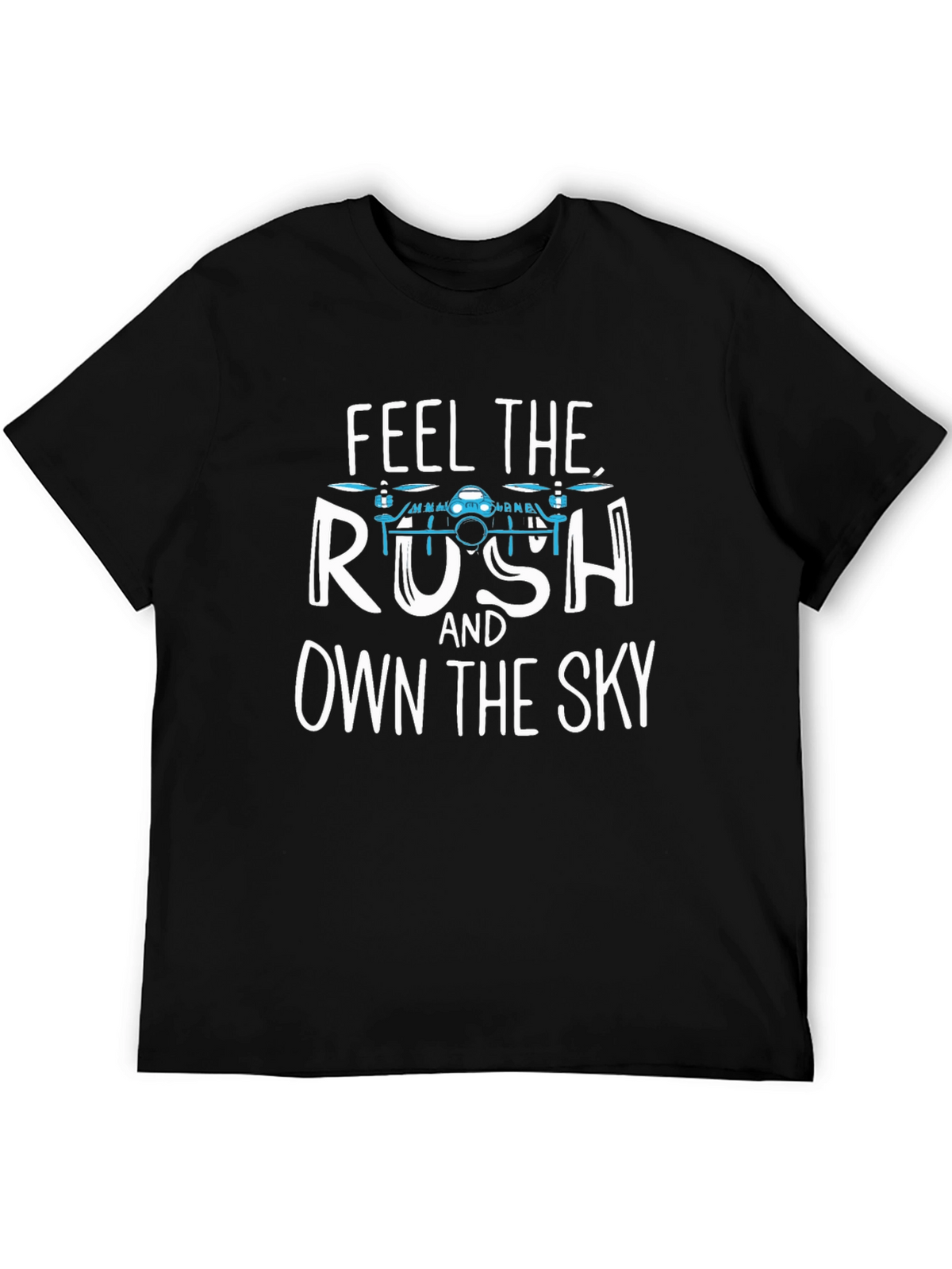 Feel the Rush Drone T-Shirt