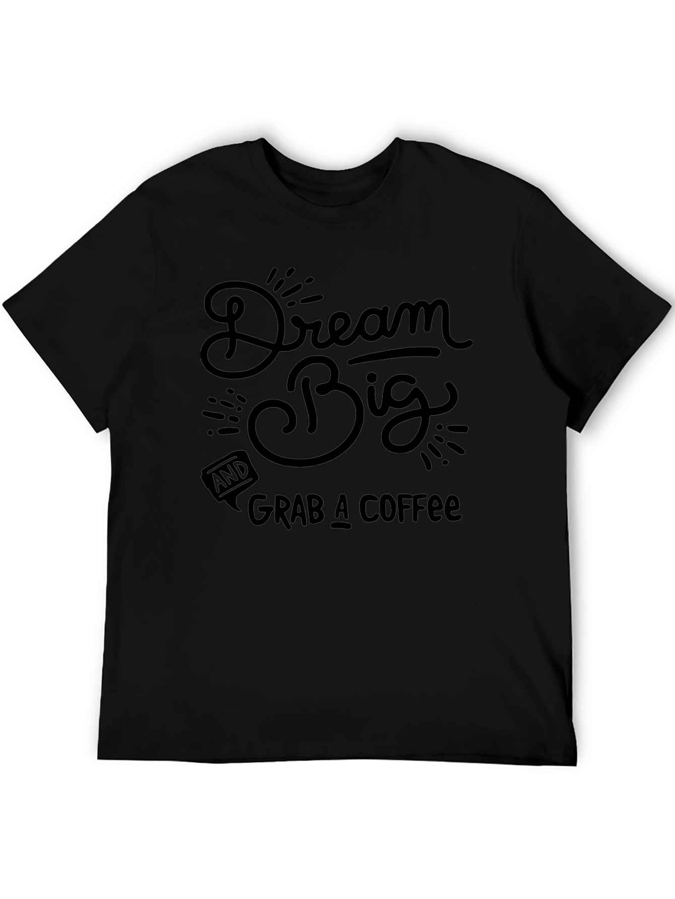 Dream Big Coffee Black Graphic T-Shirt
