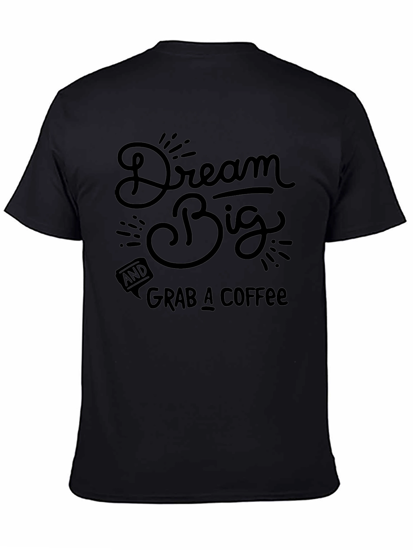 Dream Big Coffee Black Graphic T-Shirt