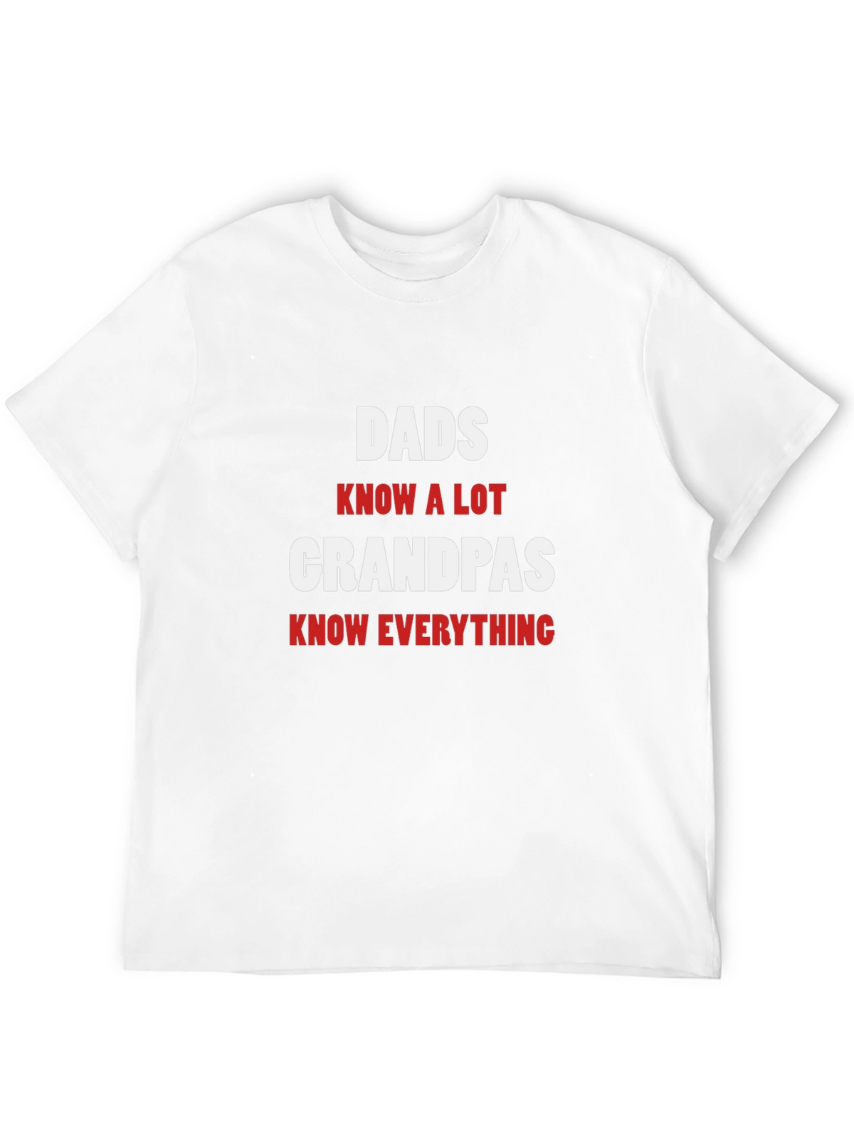 Dads Know a Lot Grandpas Know Everything T-Shirt