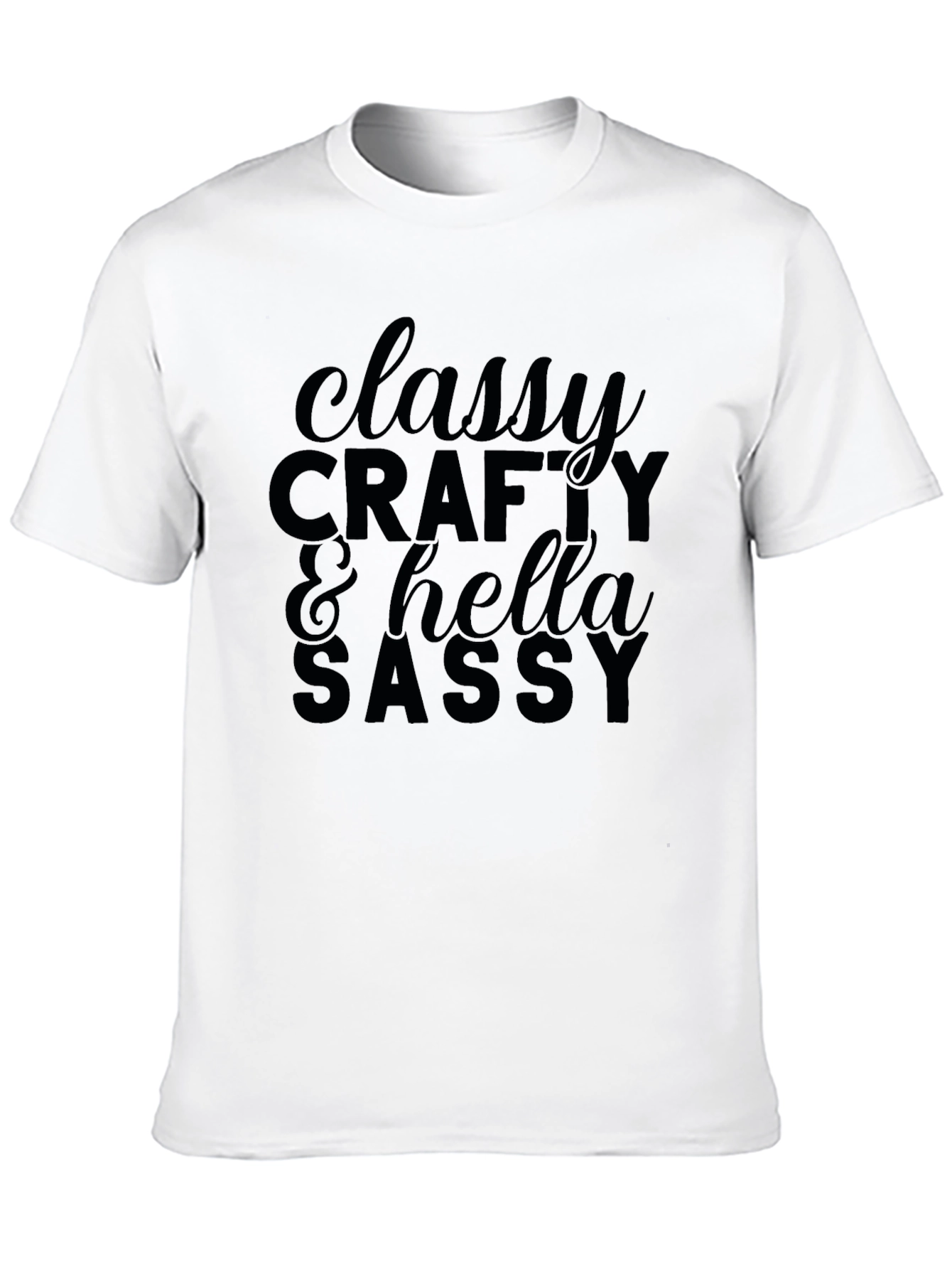 Classy Crafty & Hella Sassy Graphic T-Shirt