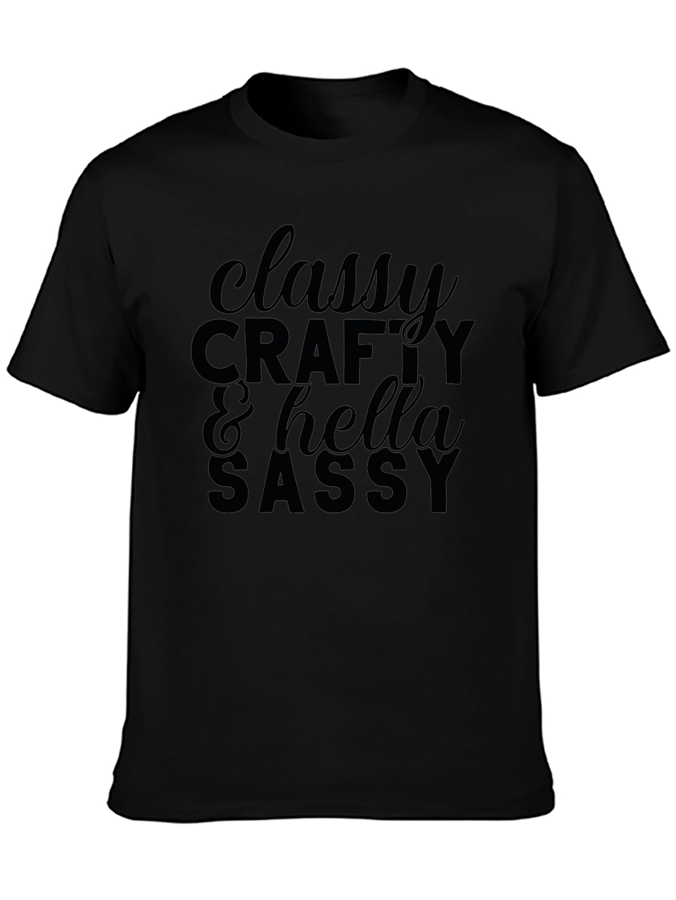 Classy Crafty & Hella Sassy Graphic T-Shirt