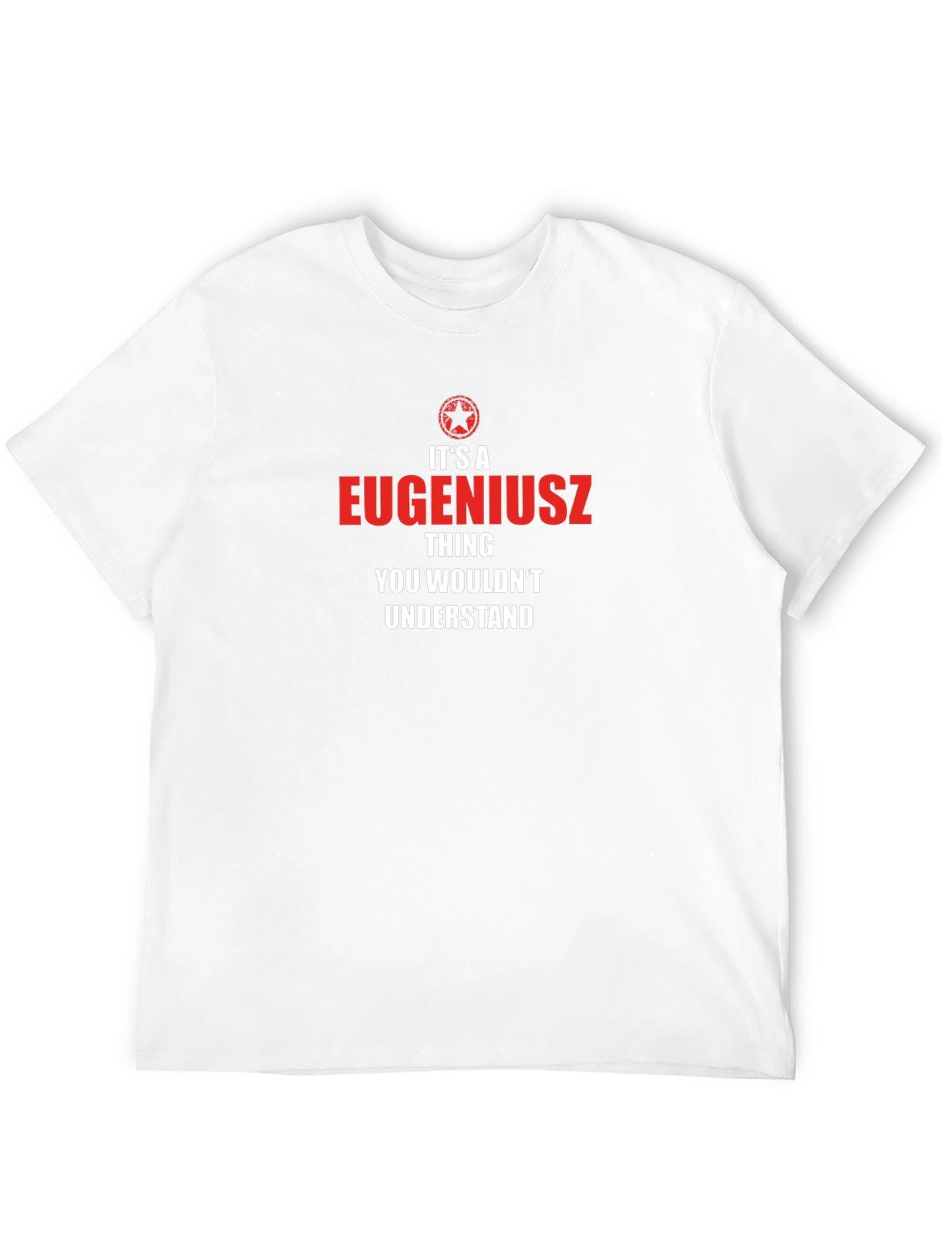 Its A Eugeniusz Thing T-Shirt