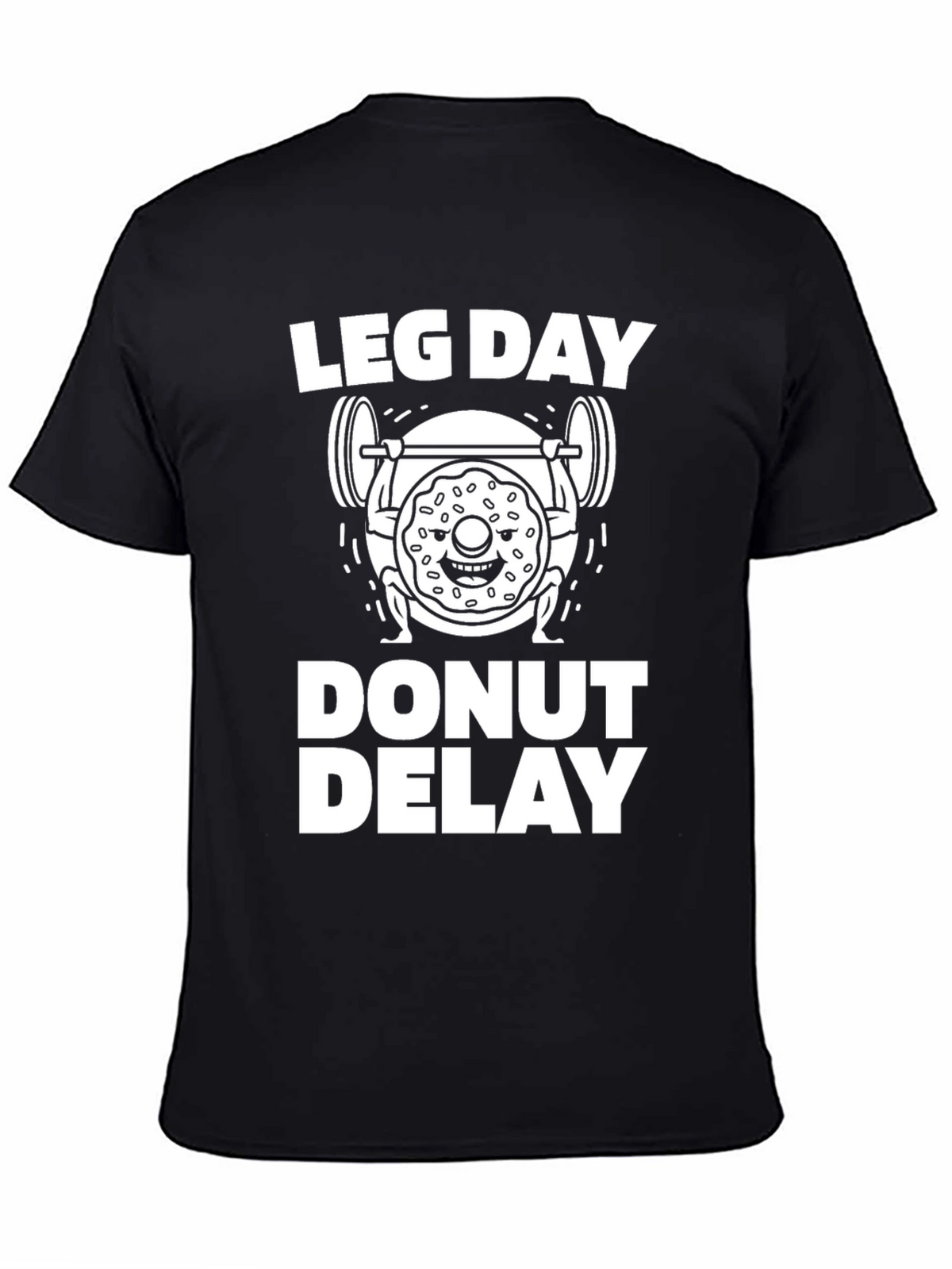 Leg Day Donut Delay Funny Workout T-Shirt