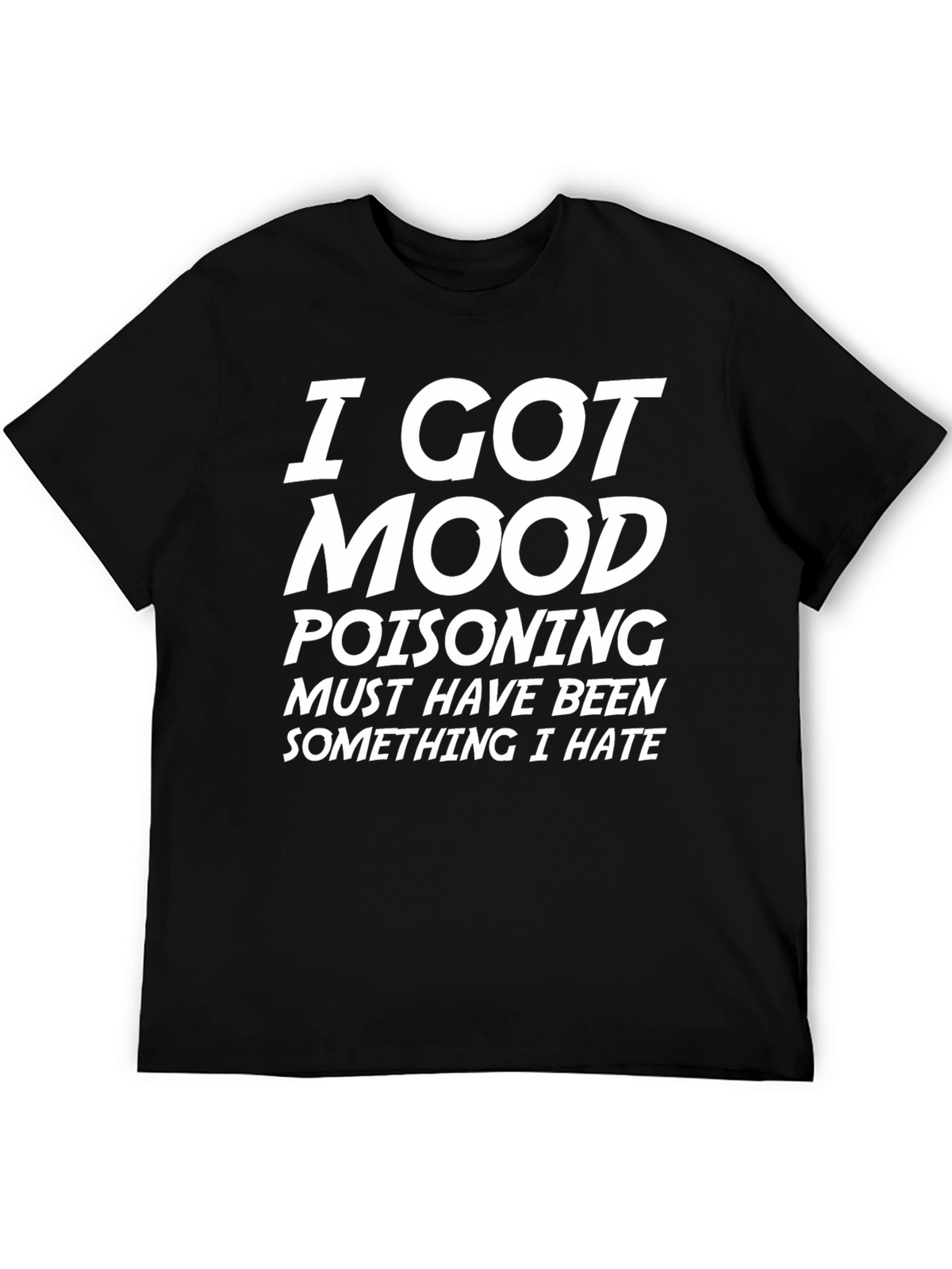 I Got Mood Poisoning Graphic Tee