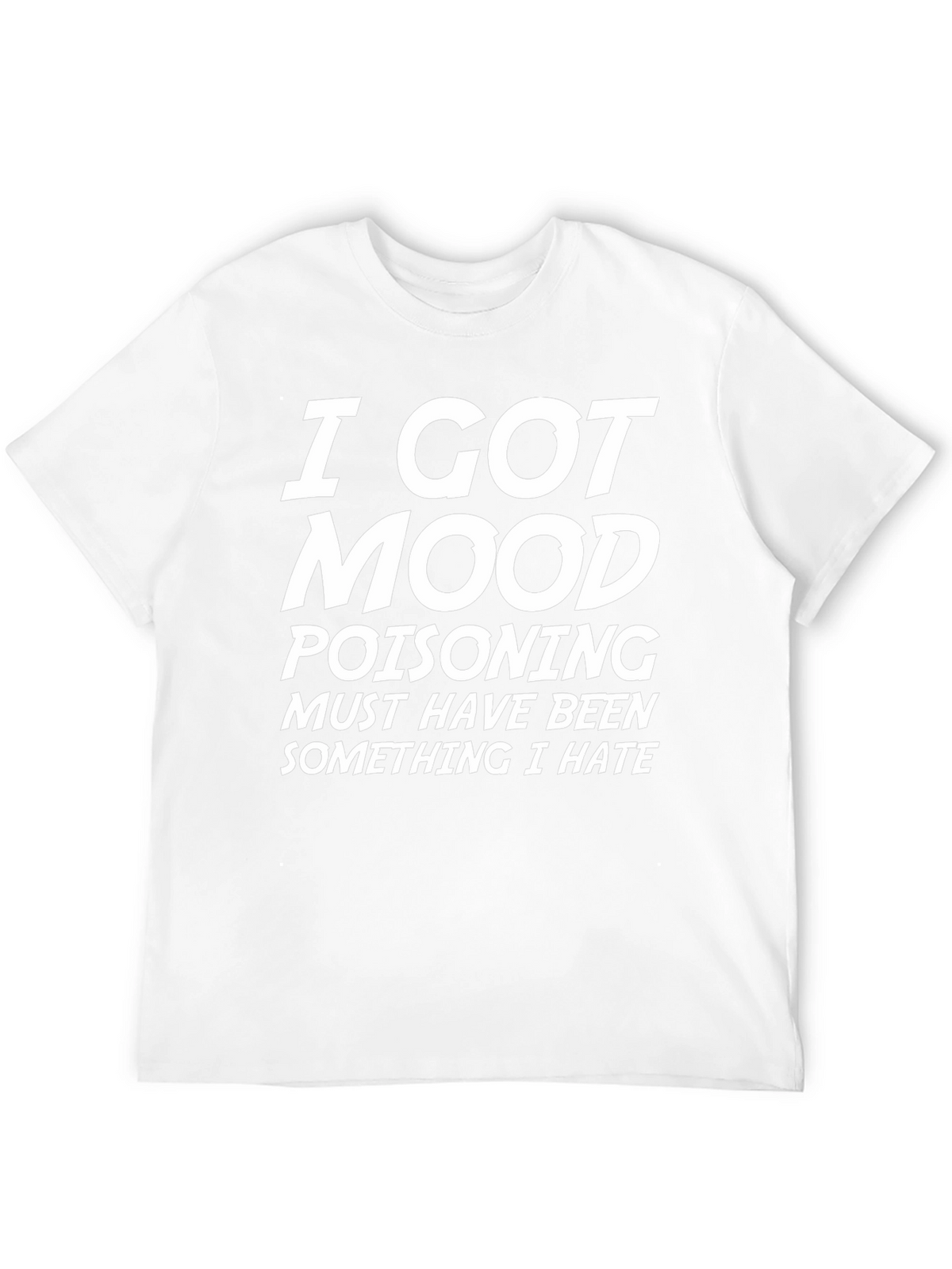 I Got Mood Poisoning Graphic Tee
